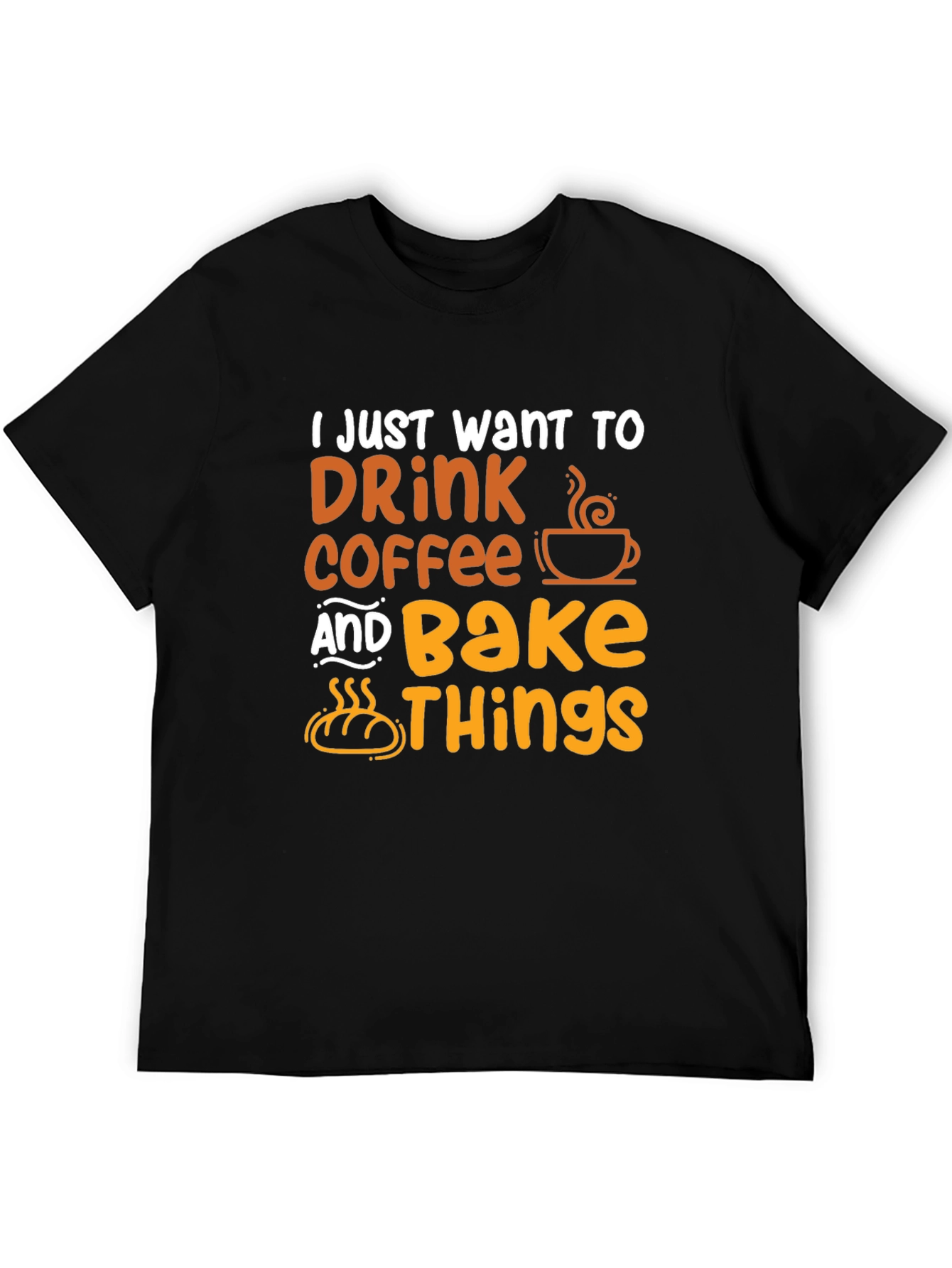 Drink Coffee and Bake Things T-Shirt