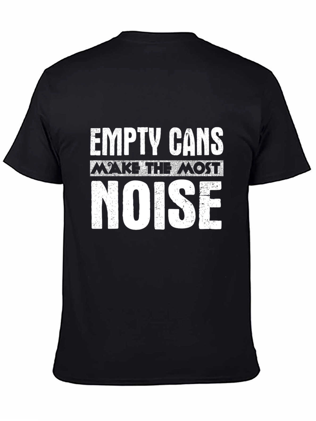 Empty Cans Make The Most Noise Graphic T-Shirt