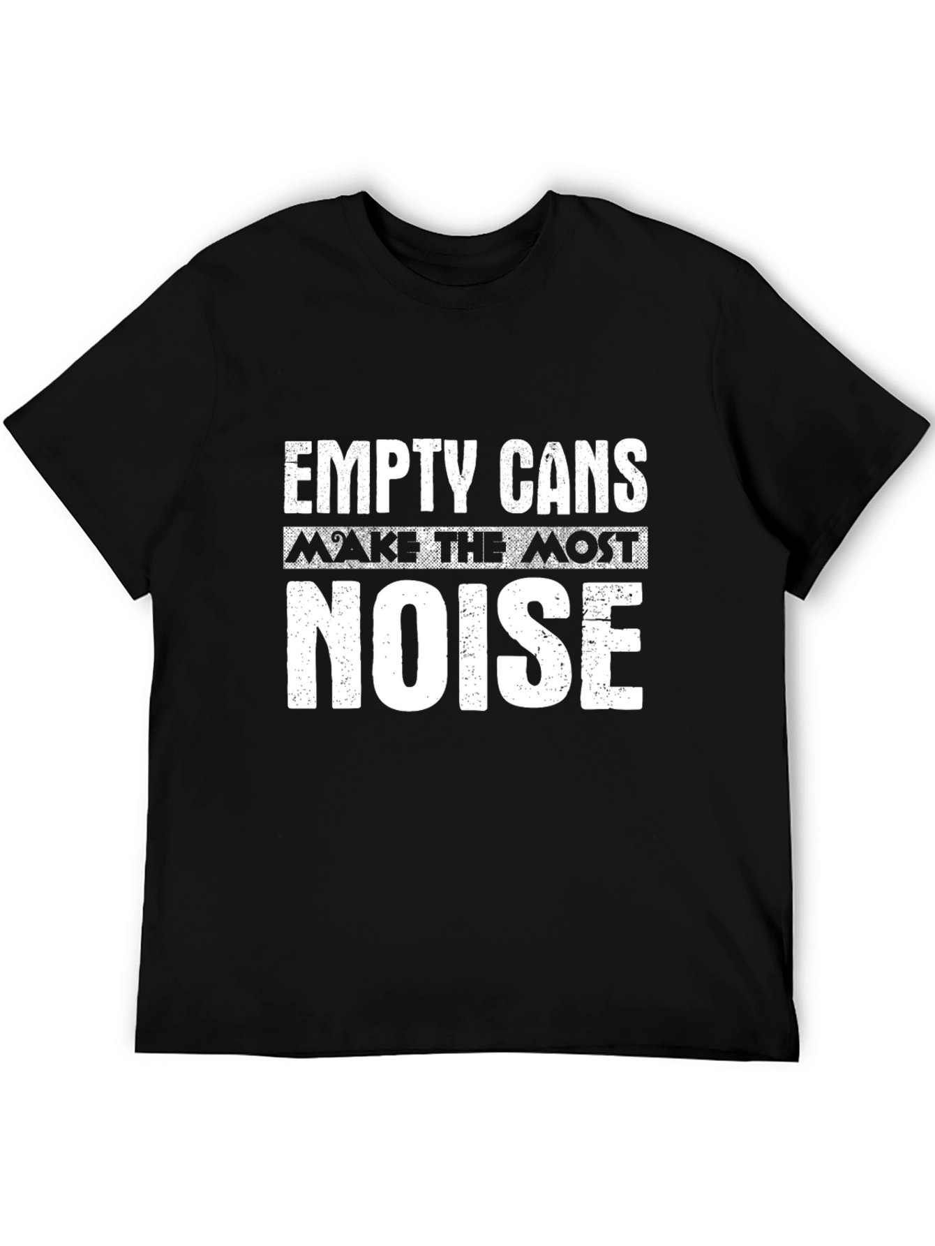 Empty Cans Make The Most Noise Graphic T-Shirt