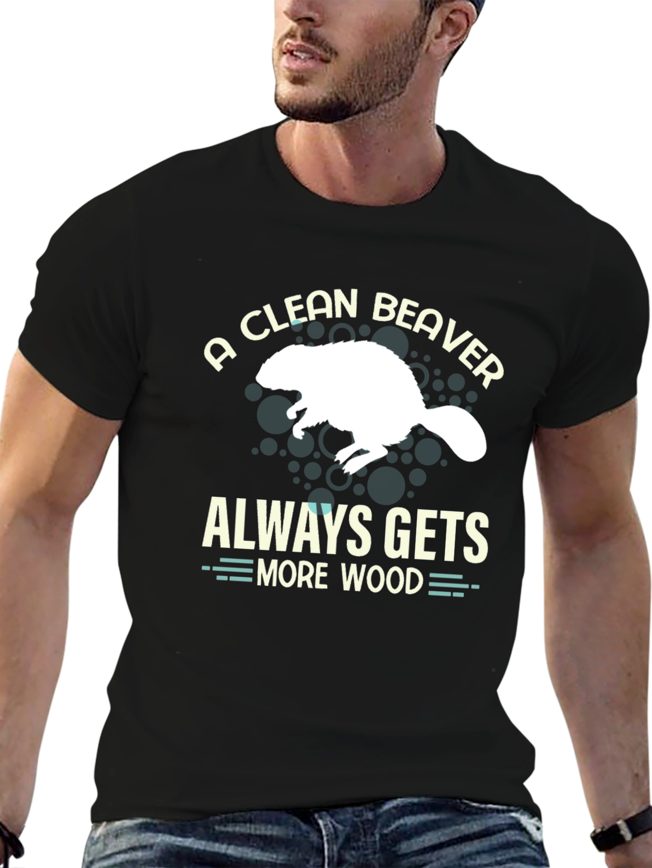 A Clean Beaver Always Gets More Wood T-Shirt