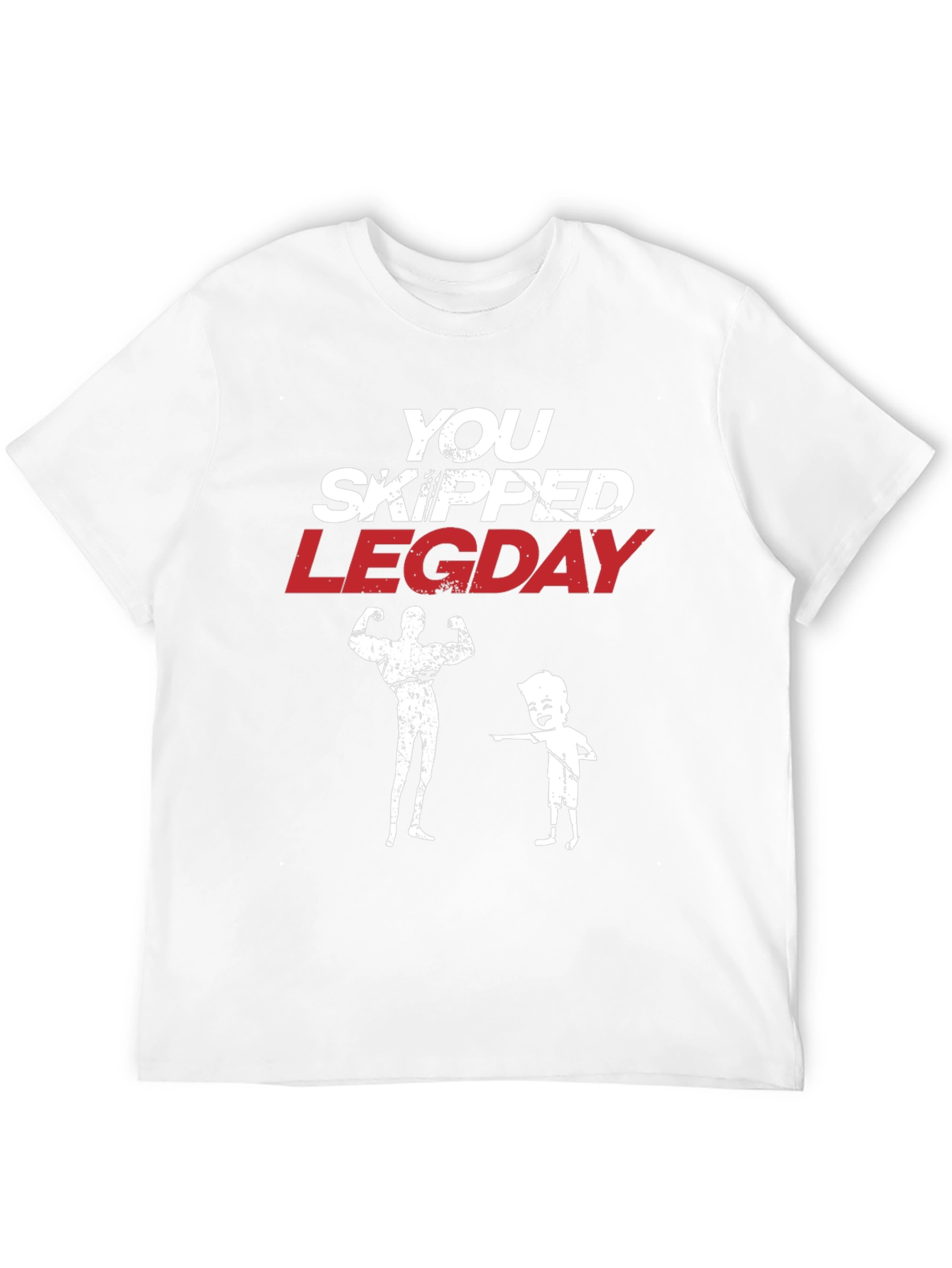 You Skipped Leg Day Graphic T-Shirt
