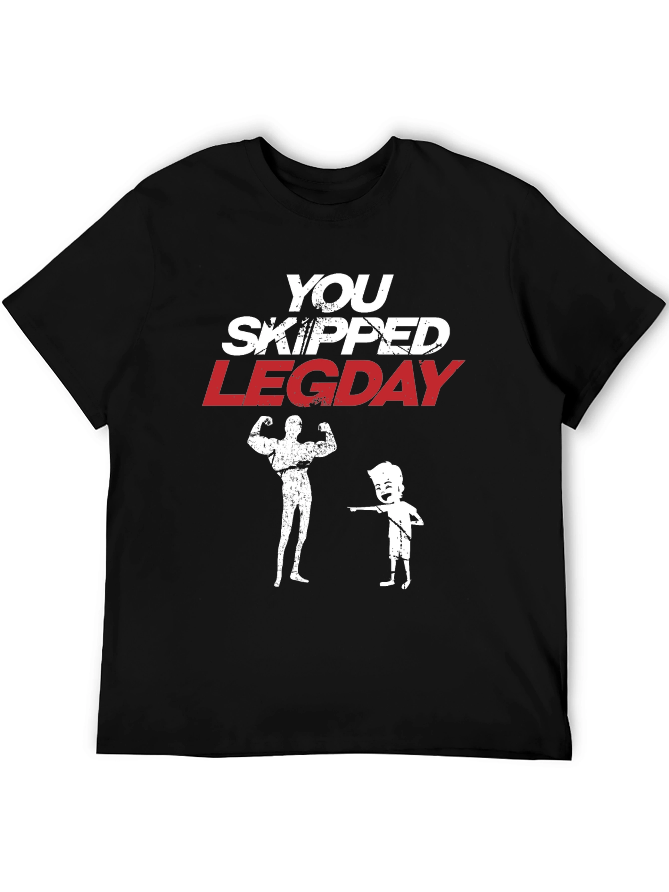 You Skipped Leg Day Graphic T-Shirt