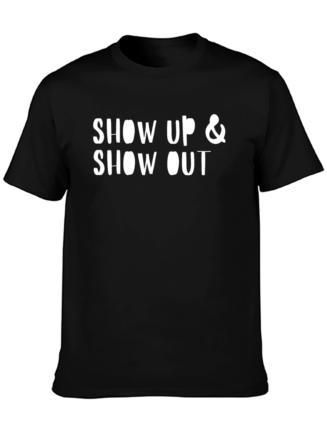 Show Up & Show Out Graphic T-Shirt