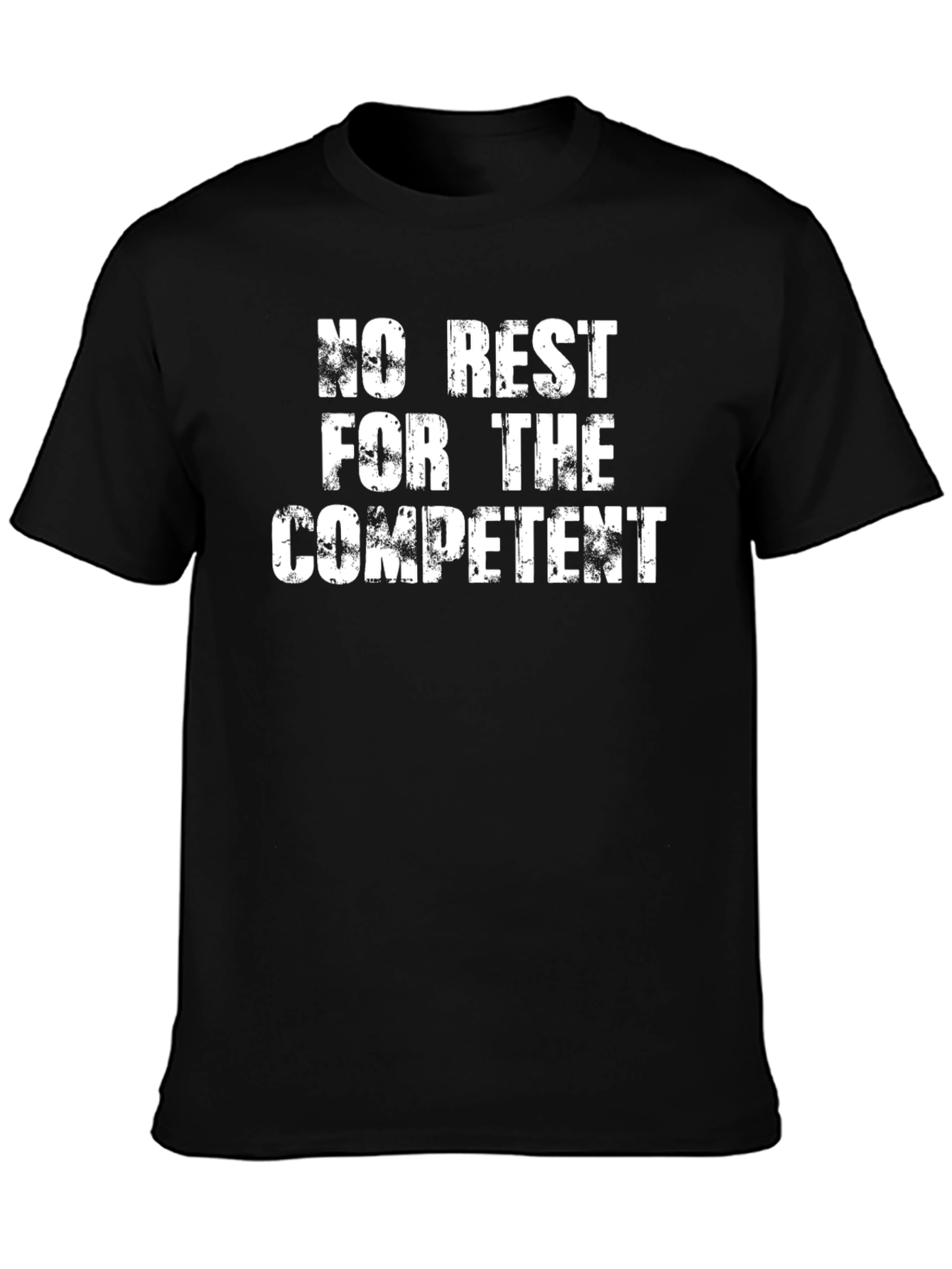 No Rest for the Competent Graphic T-Shirt