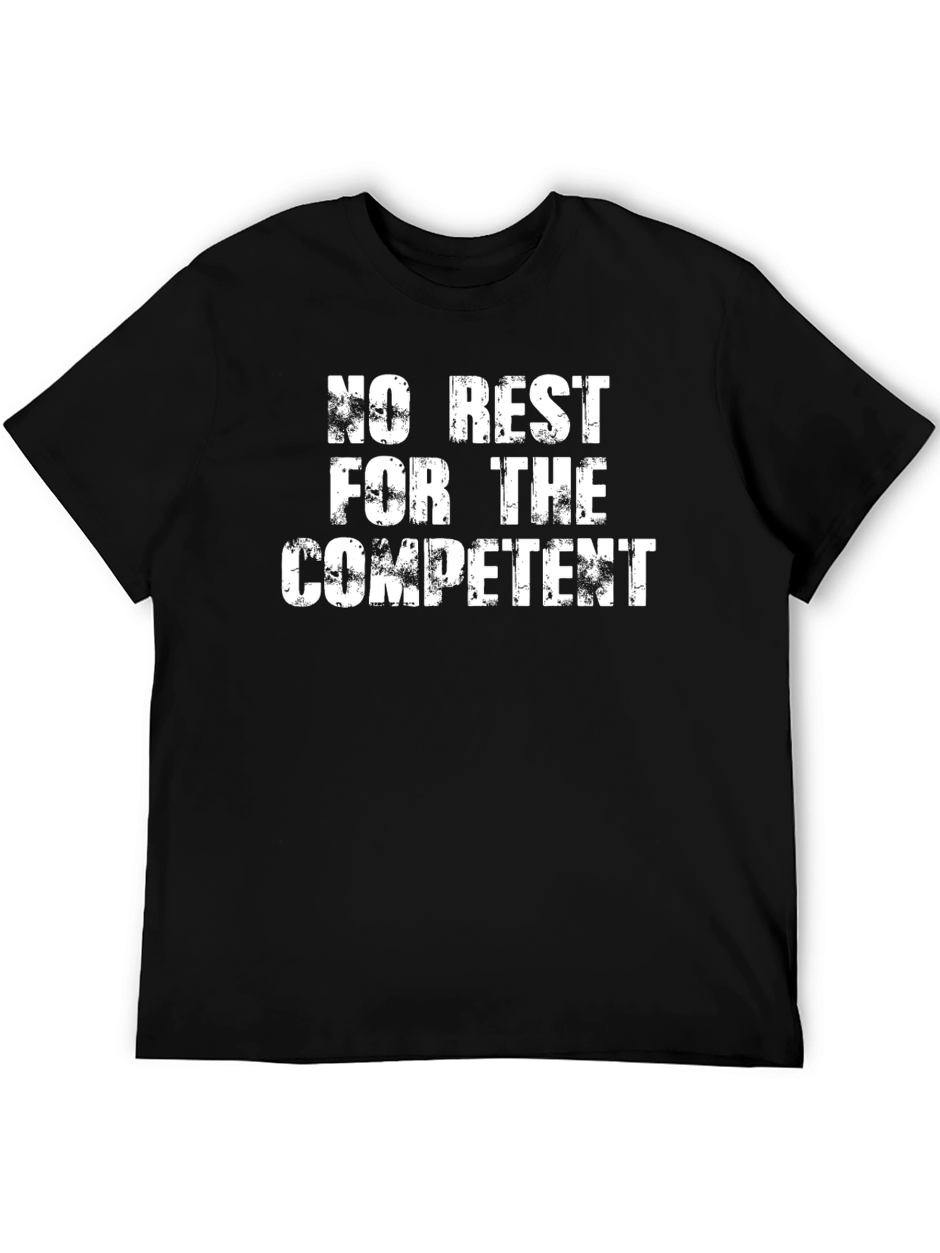 No Rest for the Competent Graphic T-Shirt