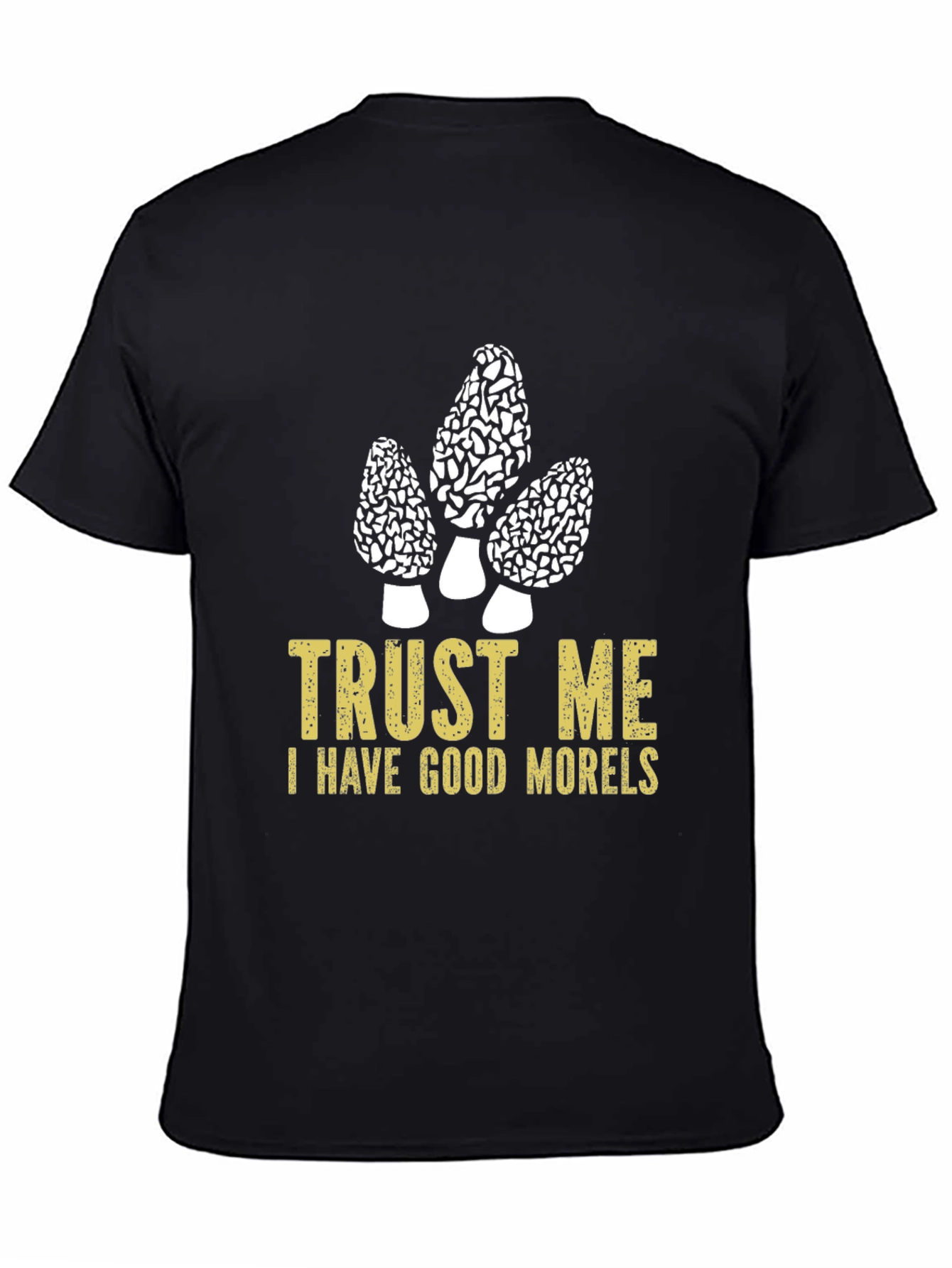 Trust Me I Have Good Morels T-Shirt