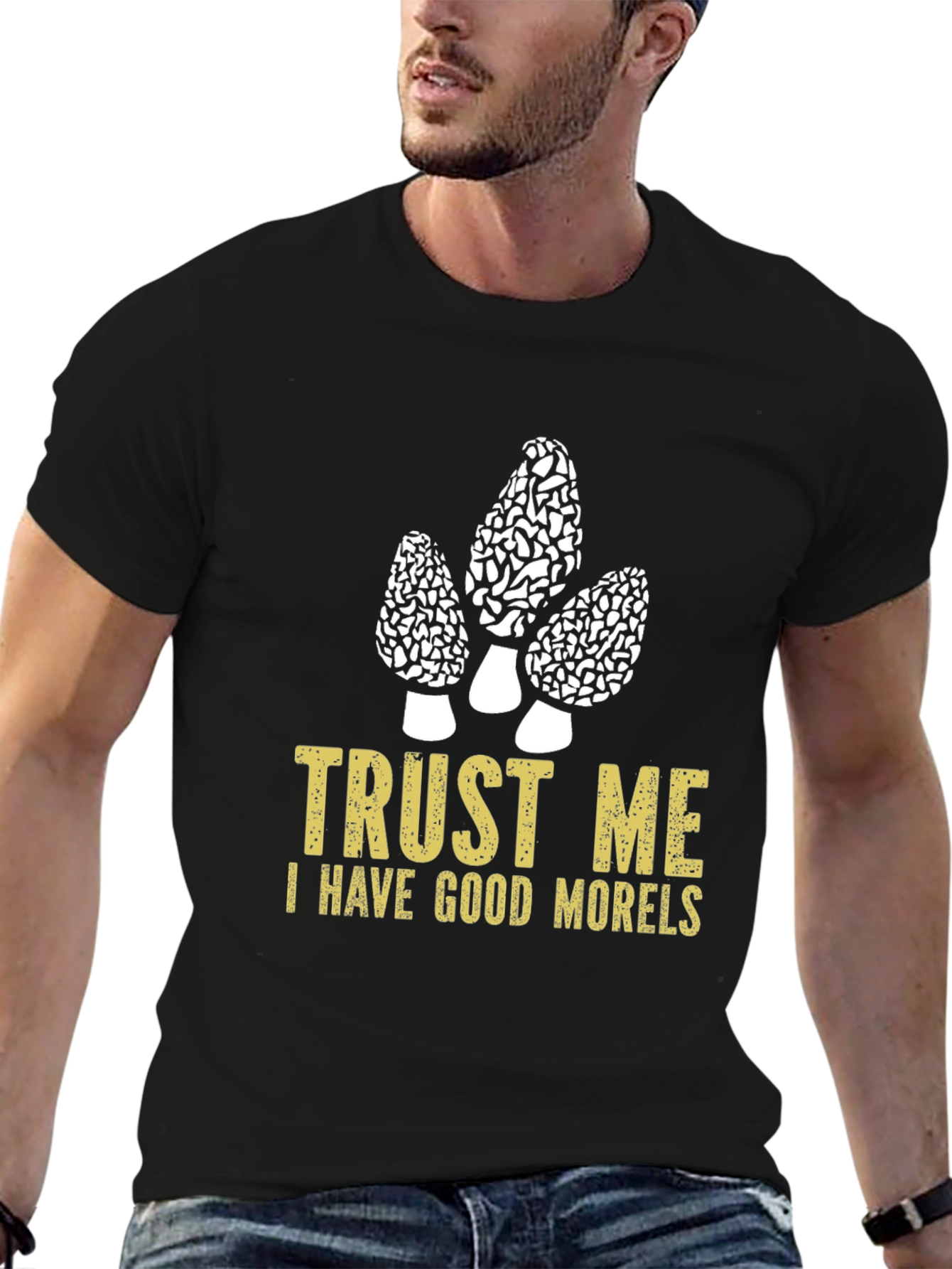 Trust Me I Have Good Morels T-Shirt