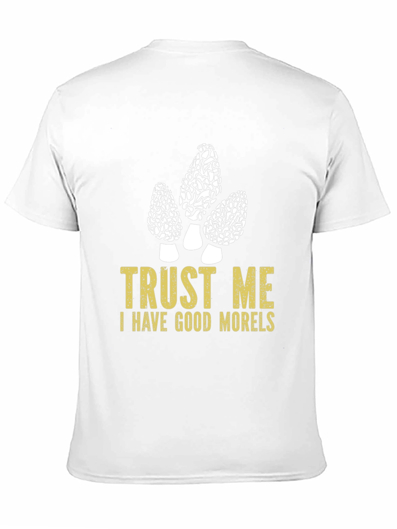 Trust Me I Have Good Morels T-Shirt
