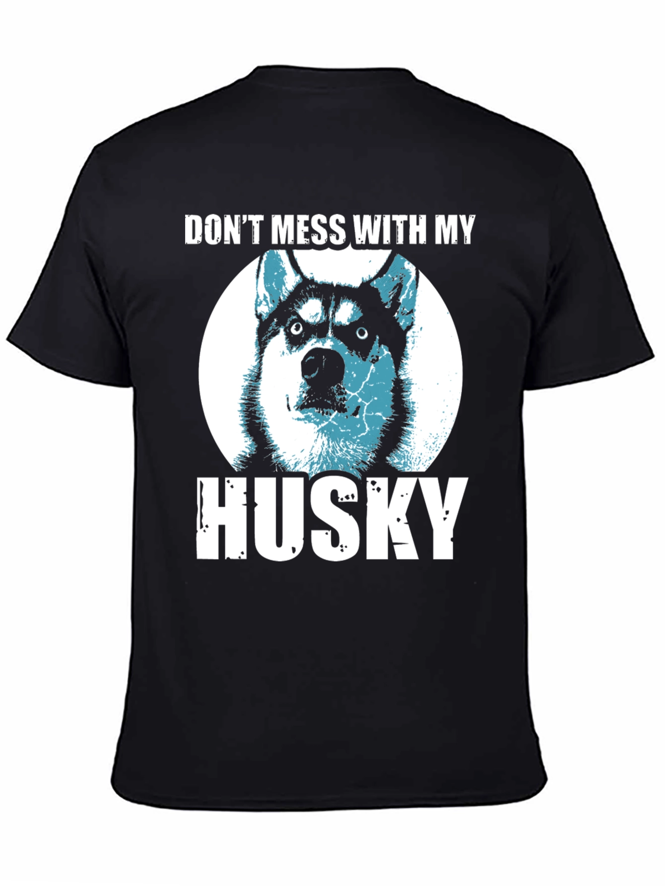 Dont Mess With My Husky T-Shirt