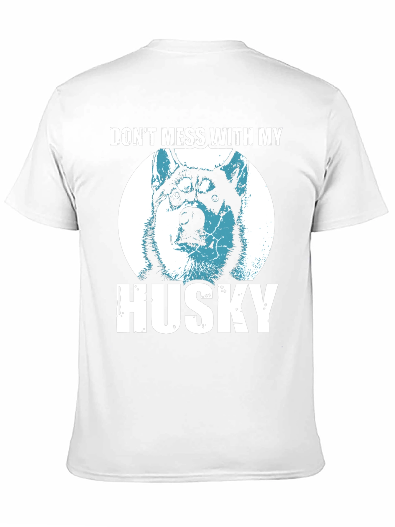 Dont Mess With My Husky T-Shirt