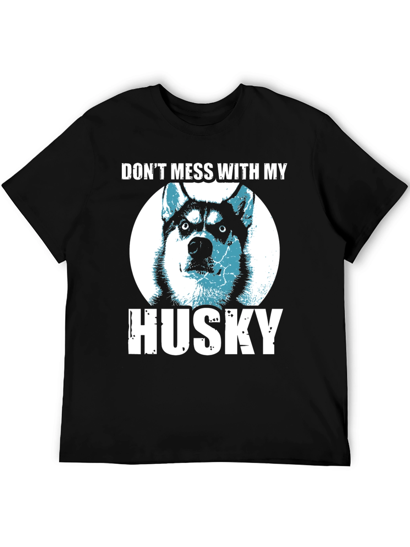 Dont Mess With My Husky T-Shirt