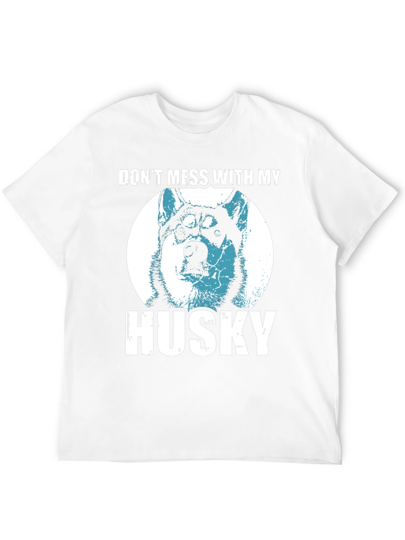 Dont Mess With My Husky T-Shirt
