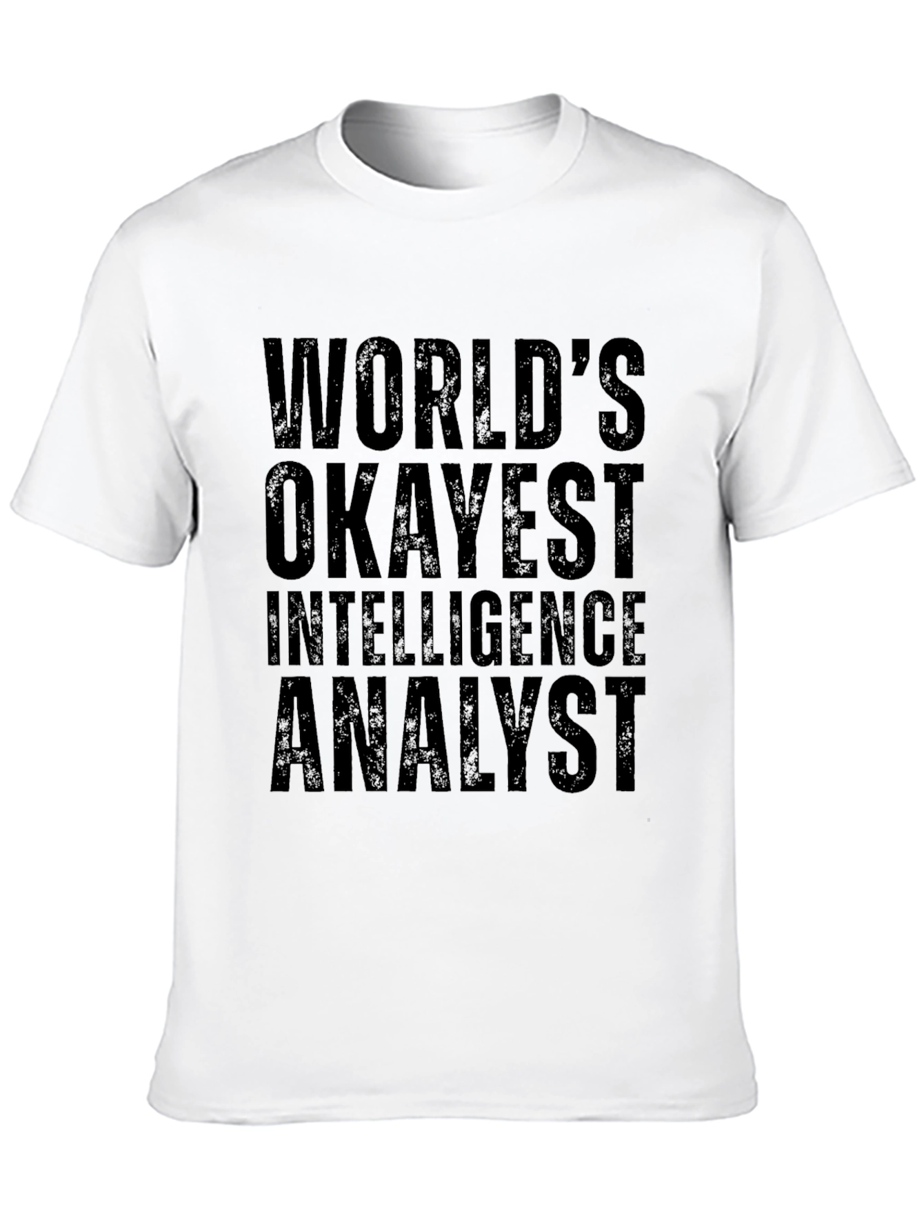 Okayest Intelligence Analyst T-Shirt