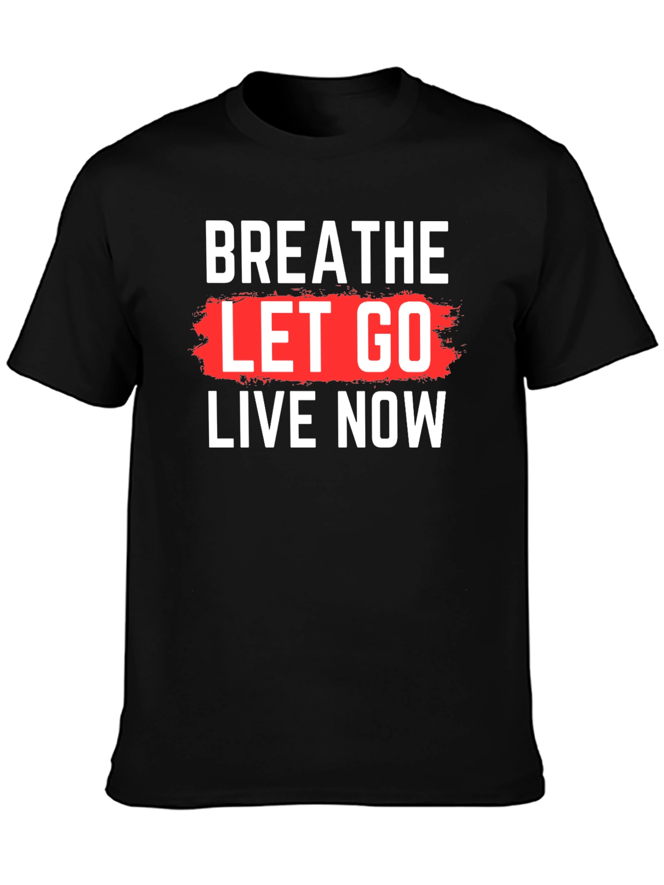 Breathe Let Go Live Now Graphic T-Shirt