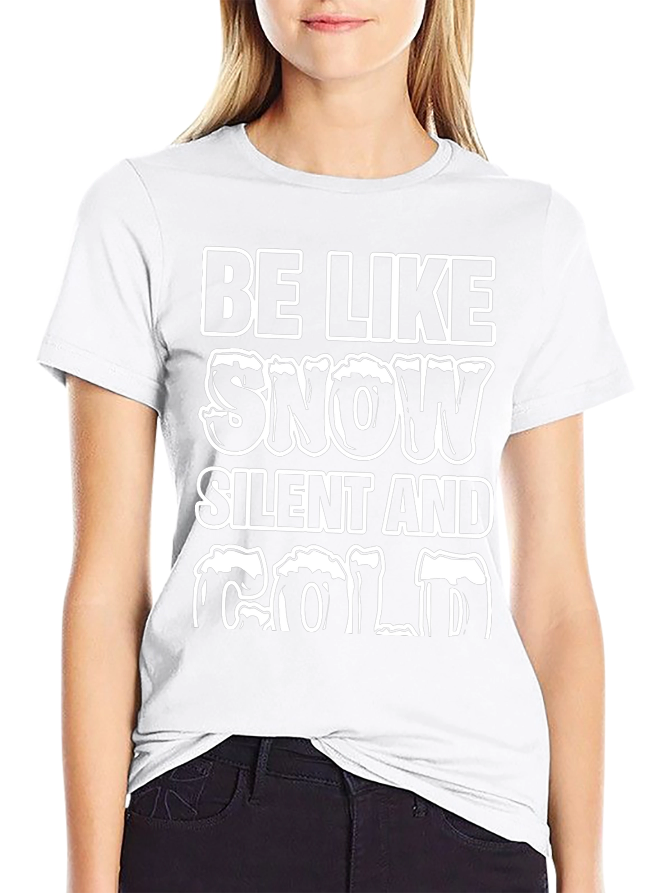 Be Like Snow T-Shirt - Silent and Cold Tee