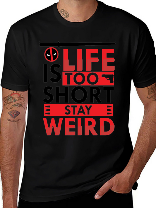 Life is Too Short Stay Weird T-Shirt