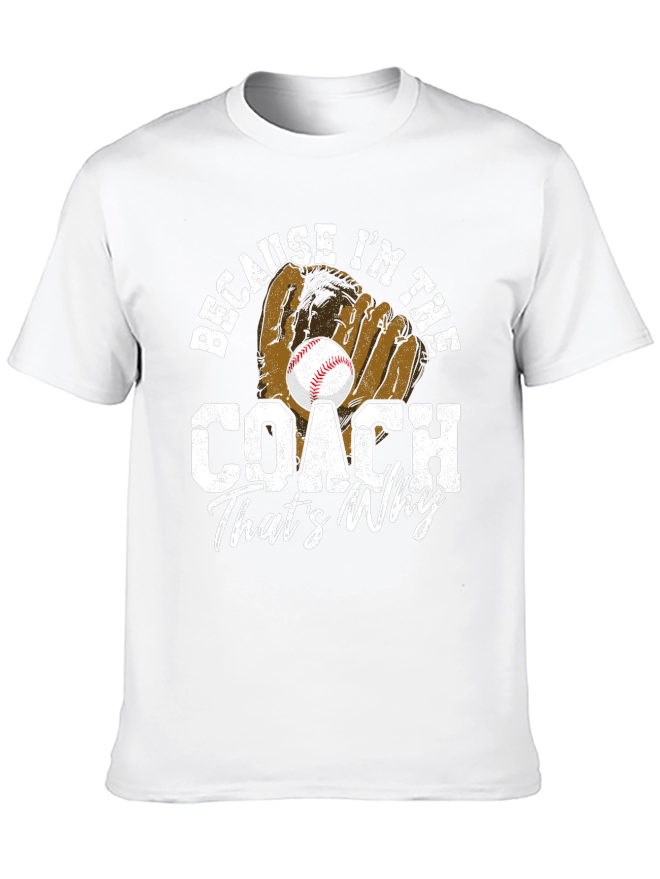 Because Im The Coach T-Shirt