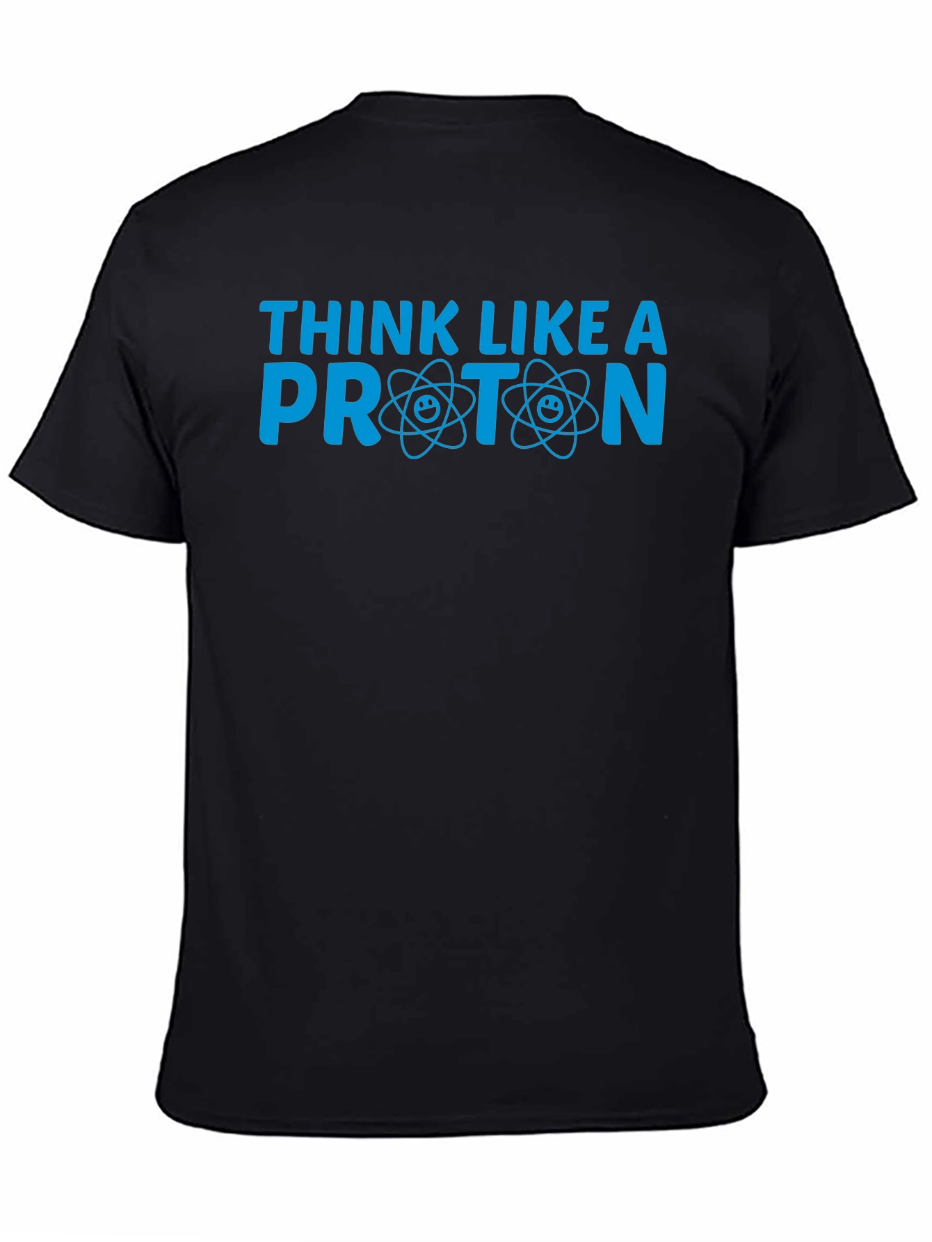 Think Like a Proton T-Shirt - Science Tee