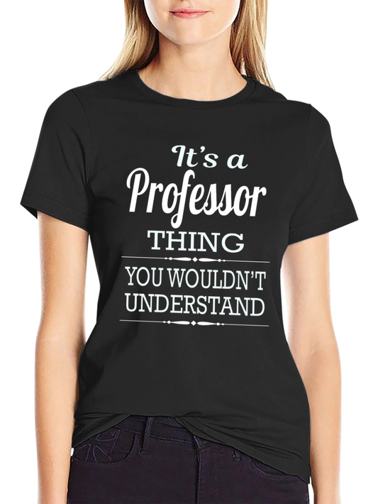 Its a Professor Thing T-Shirt