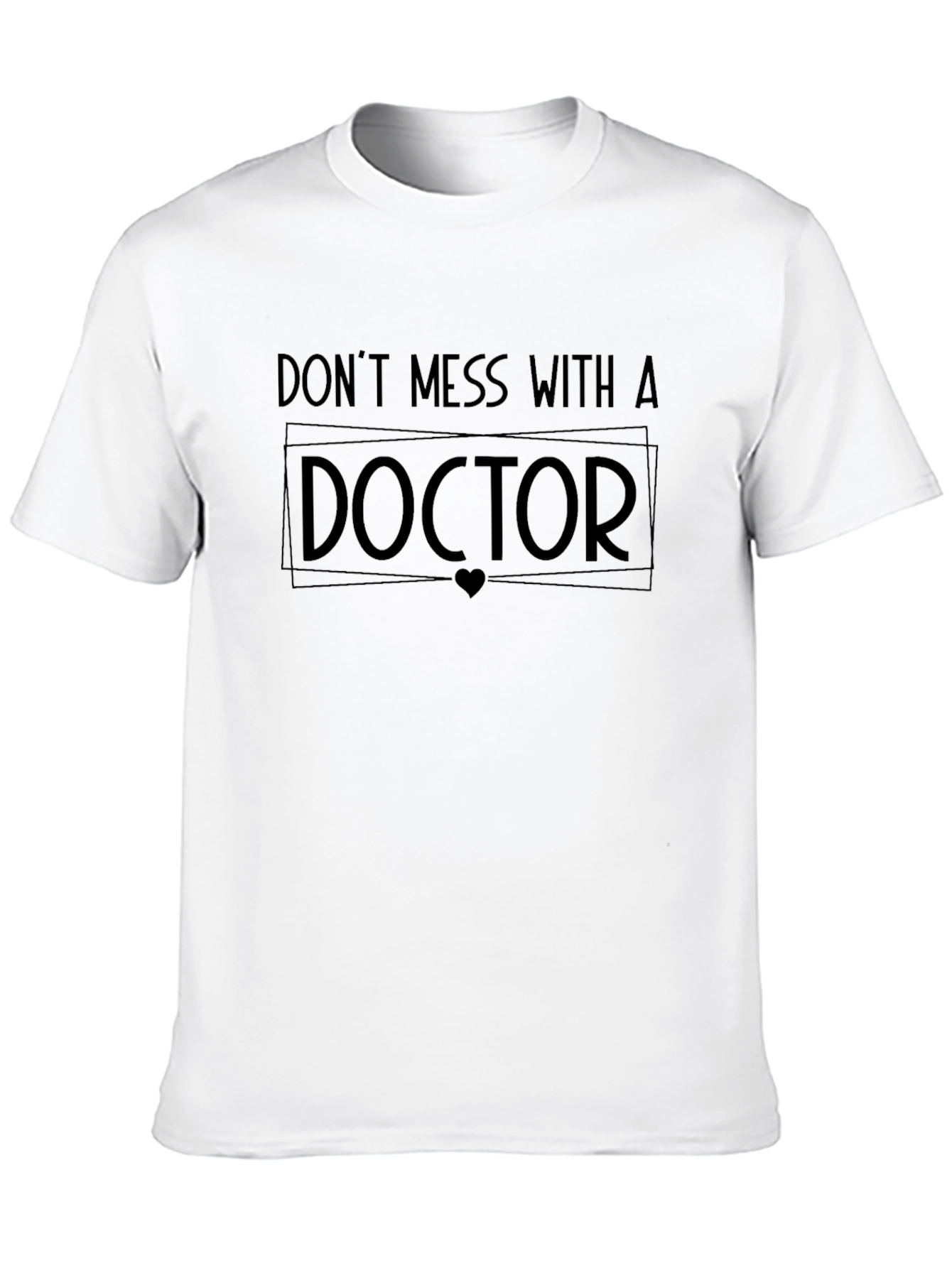 Dont Mess with a Doctor T-Shirt