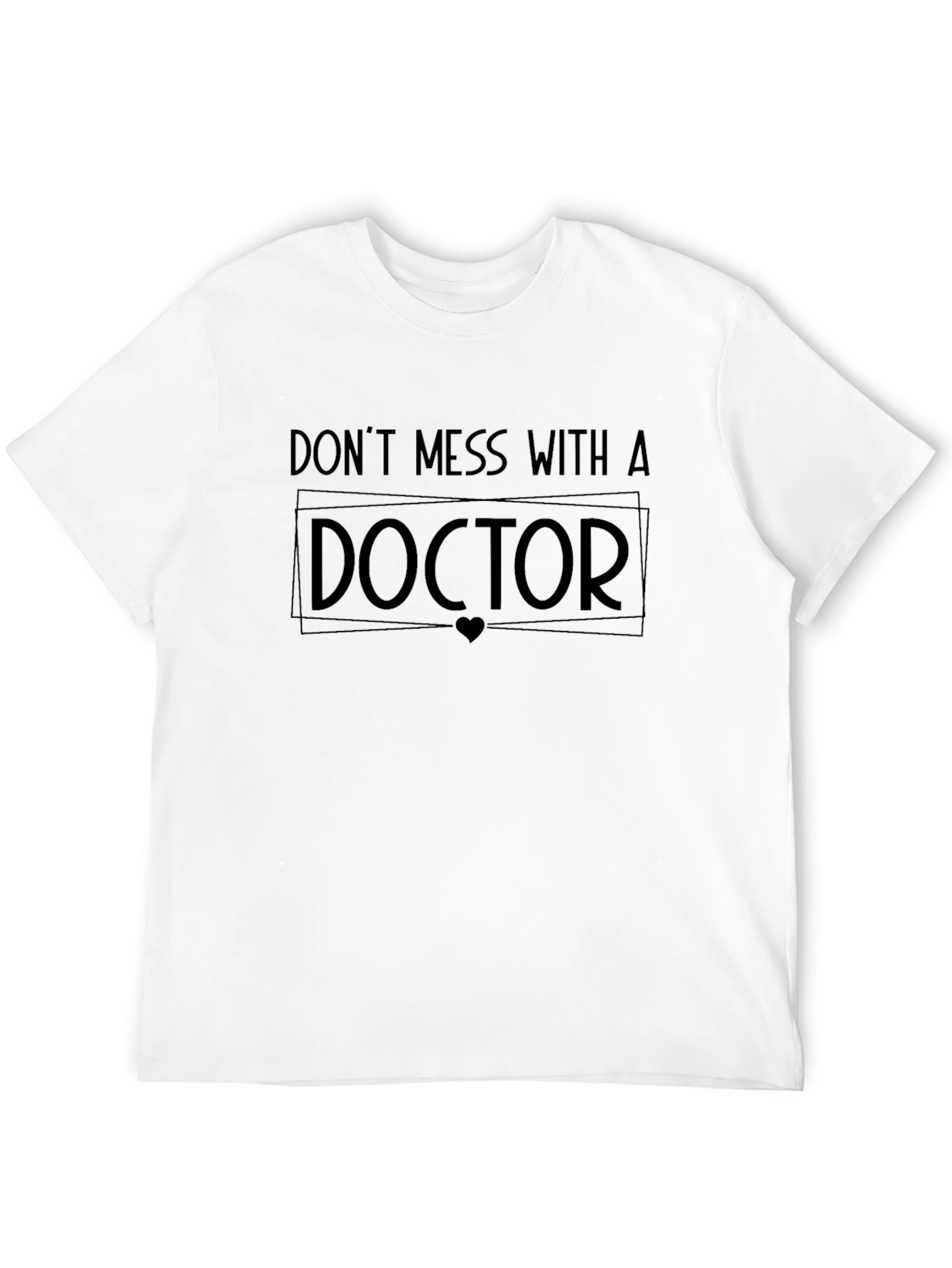 Dont Mess with a Doctor T-Shirt