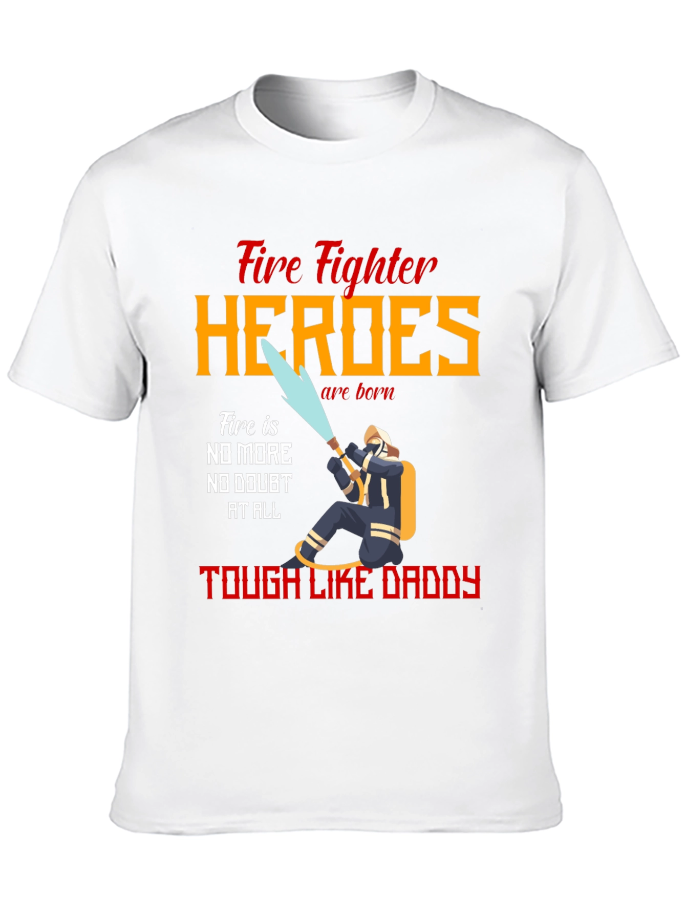 Firefighter Heroes Tough Like Daddy T-Shirt