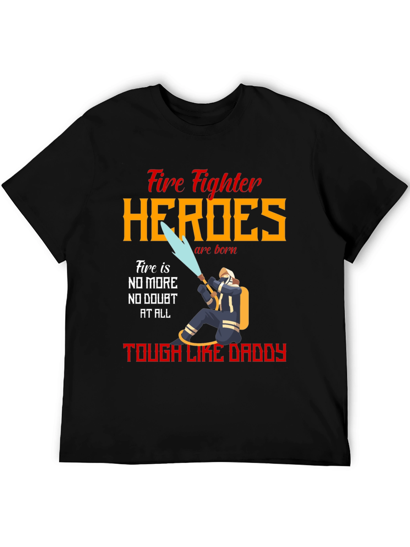 Firefighter Heroes Tough Like Daddy T-Shirt