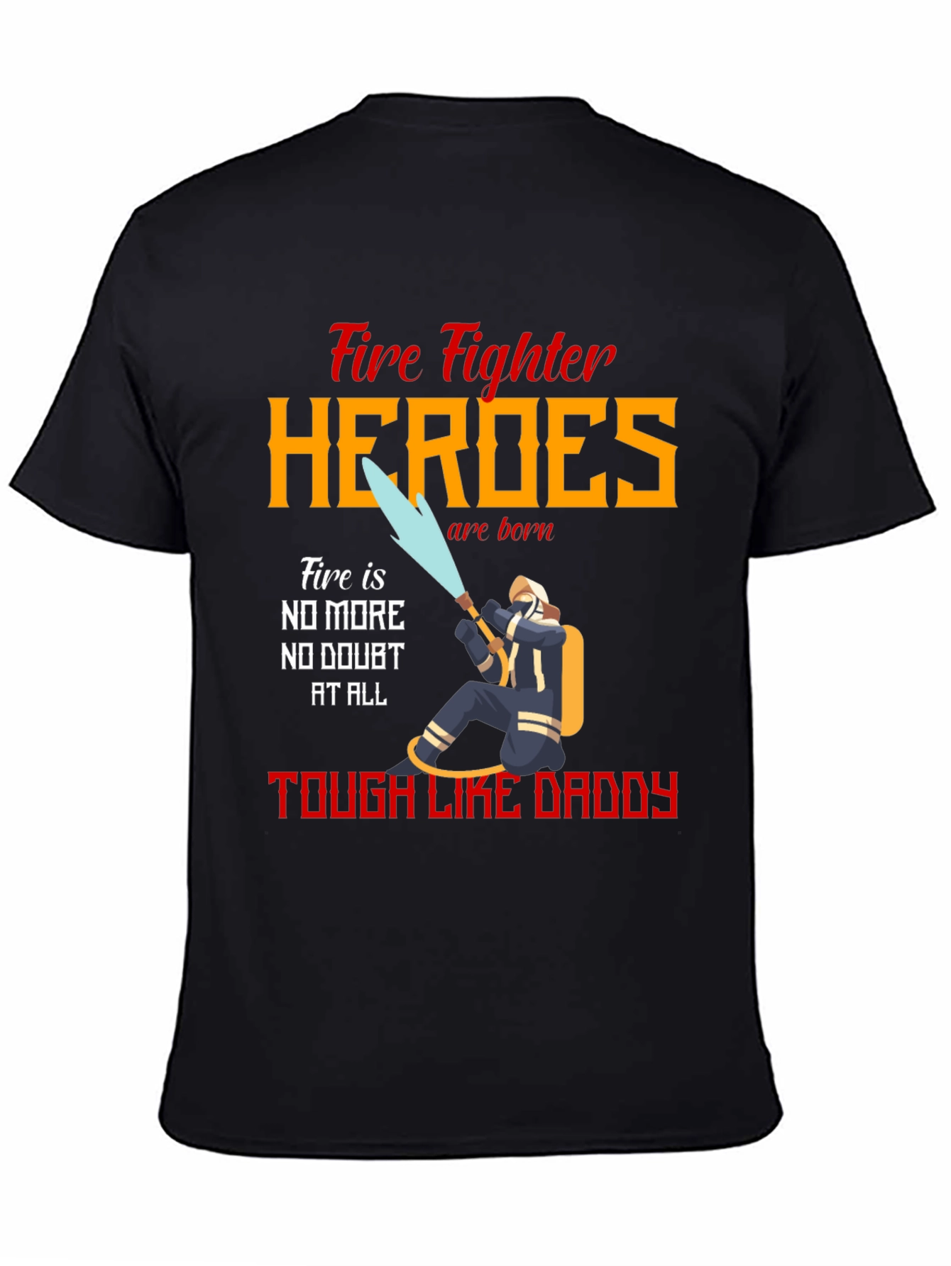 Firefighter Heroes Tough Like Daddy T-Shirt