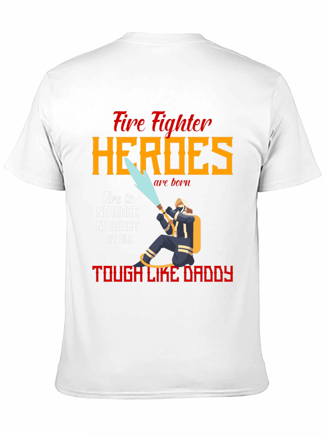 Firefighter Heroes Tough Like Daddy T-Shirt