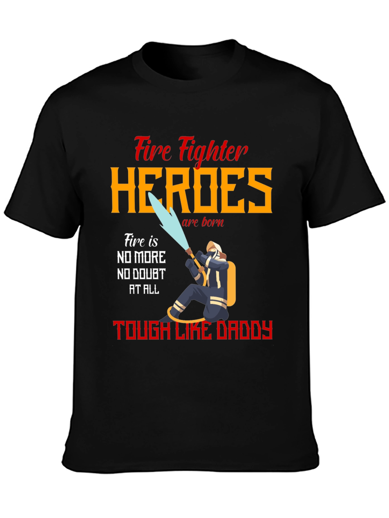 Firefighter Heroes Tough Like Daddy T-Shirt