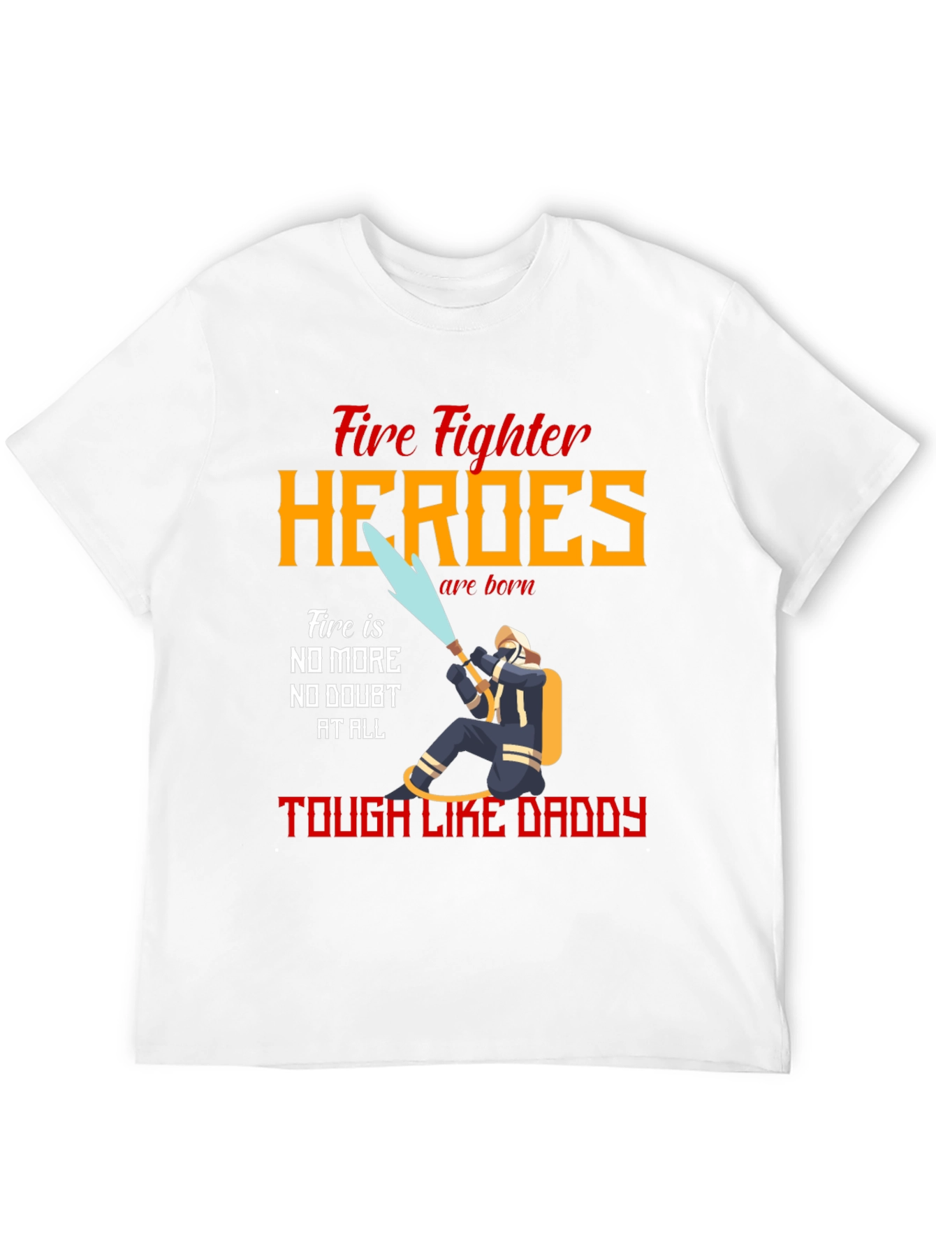 Firefighter Heroes Tough Like Daddy T-Shirt