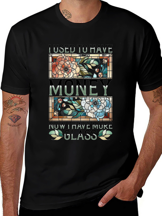 Stained Glass Style T-Shirt - I Used To Have Money Now I Have More Glass