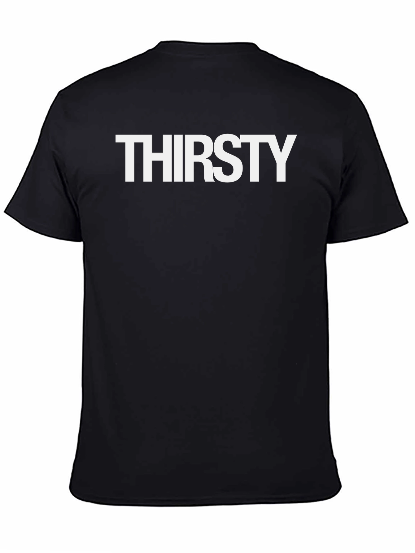 Thirsty Graphic T-Shirt - Bold Statement Tee