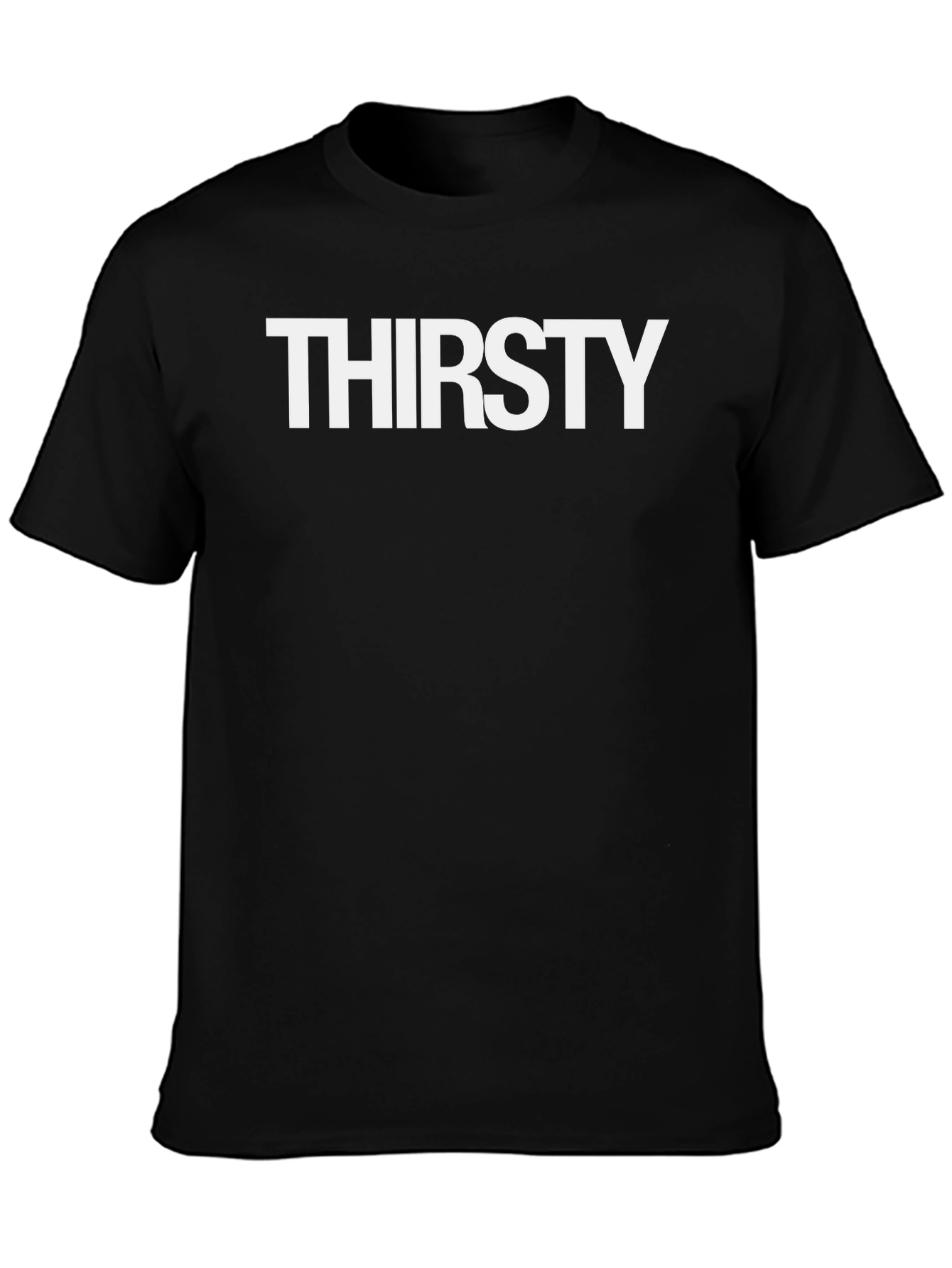 Thirsty Graphic T-Shirt - Bold Statement Tee