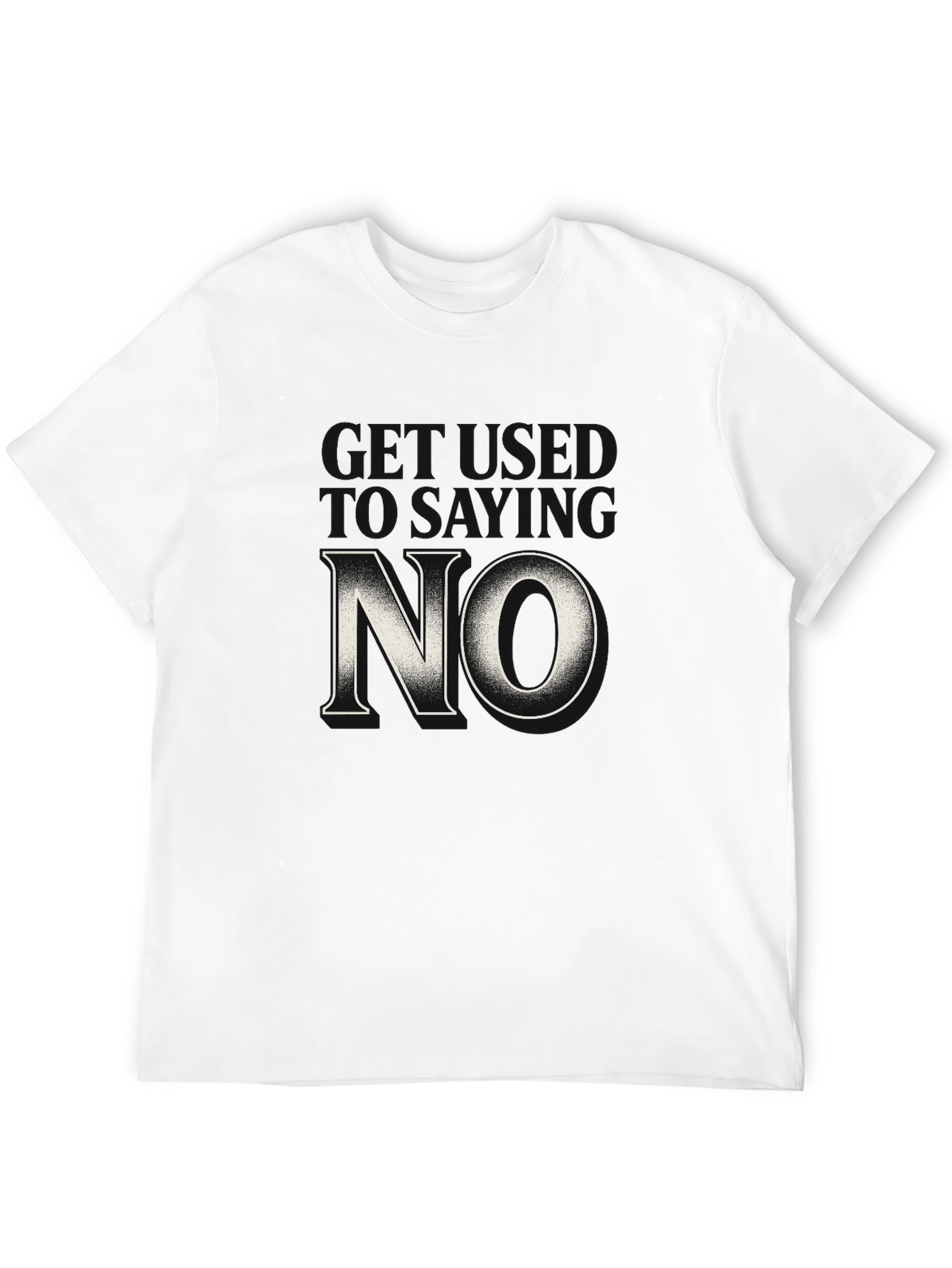 Get Used to Saying No T-Shirt