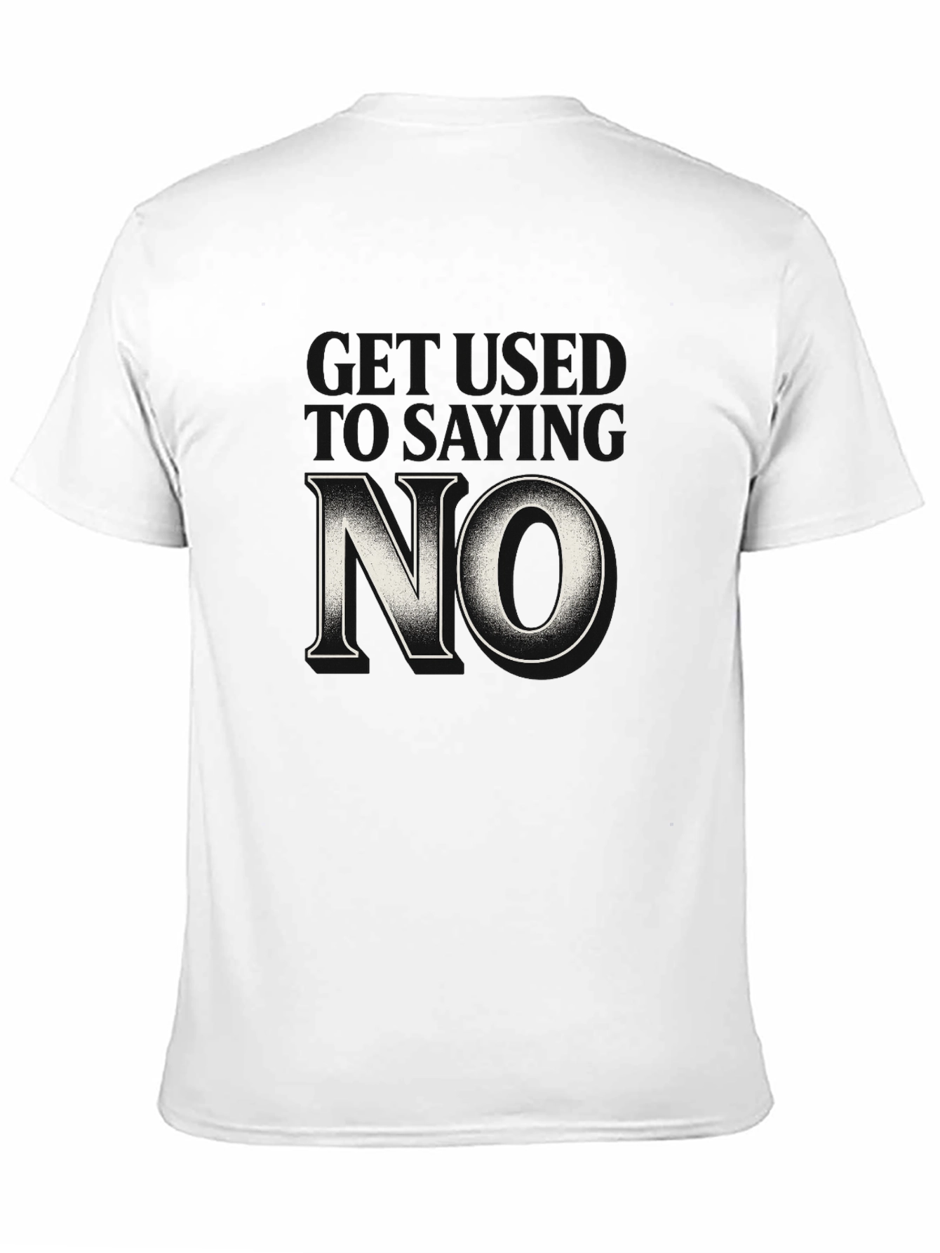 Get Used to Saying No T-Shirt
