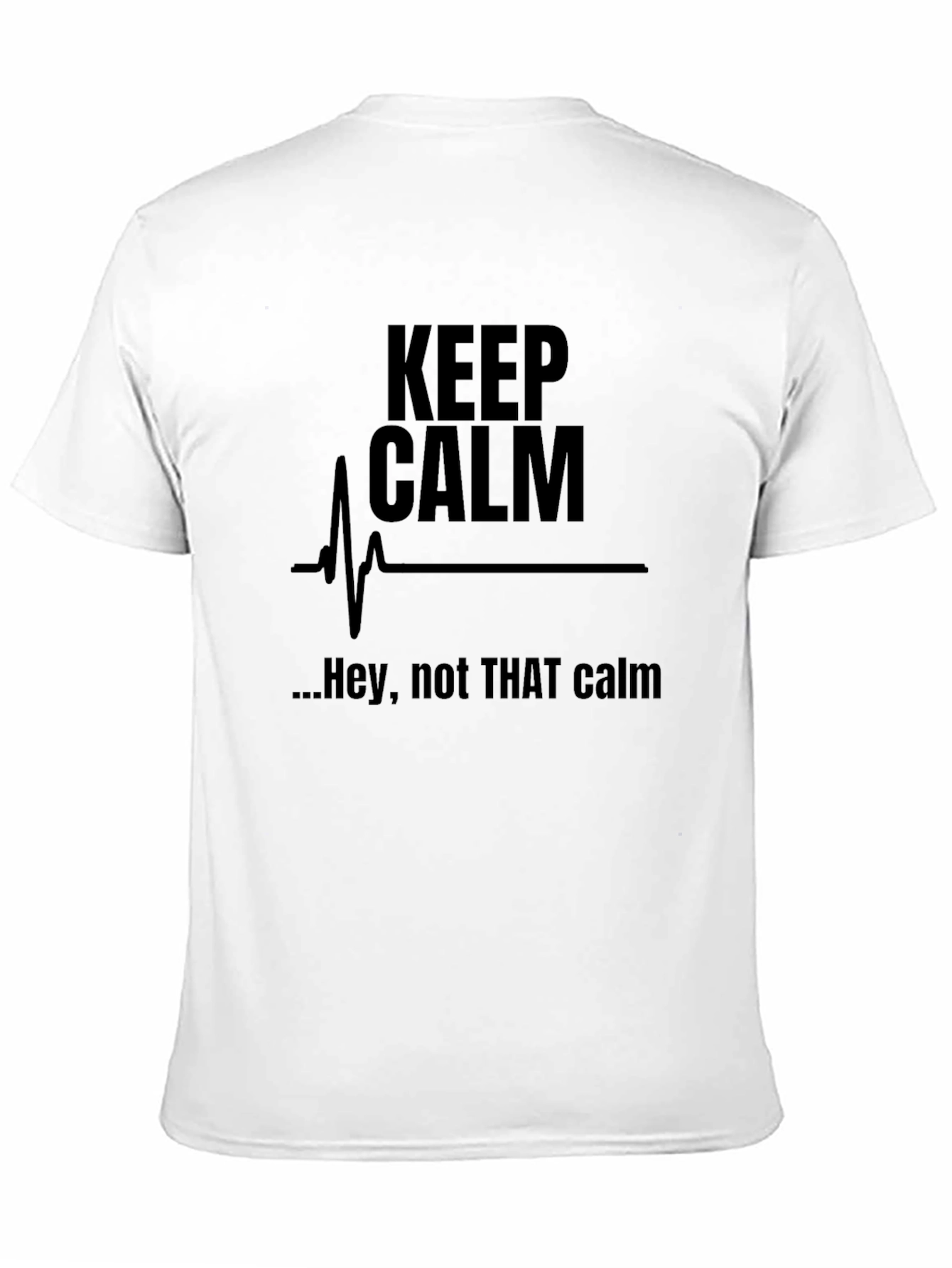 Keep Calm Funny Graphic Tee