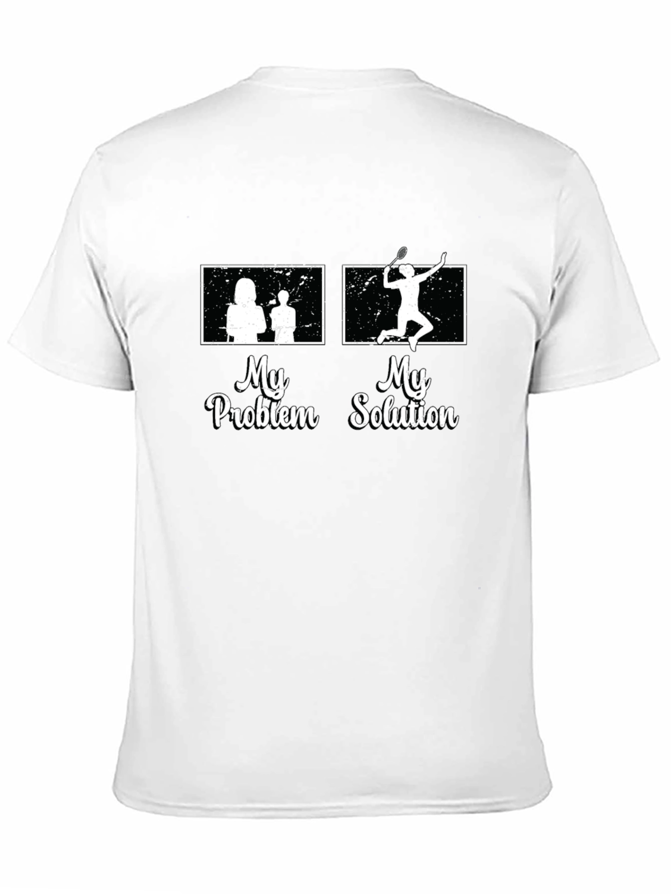My Problem My Solution Badminton T-Shirt