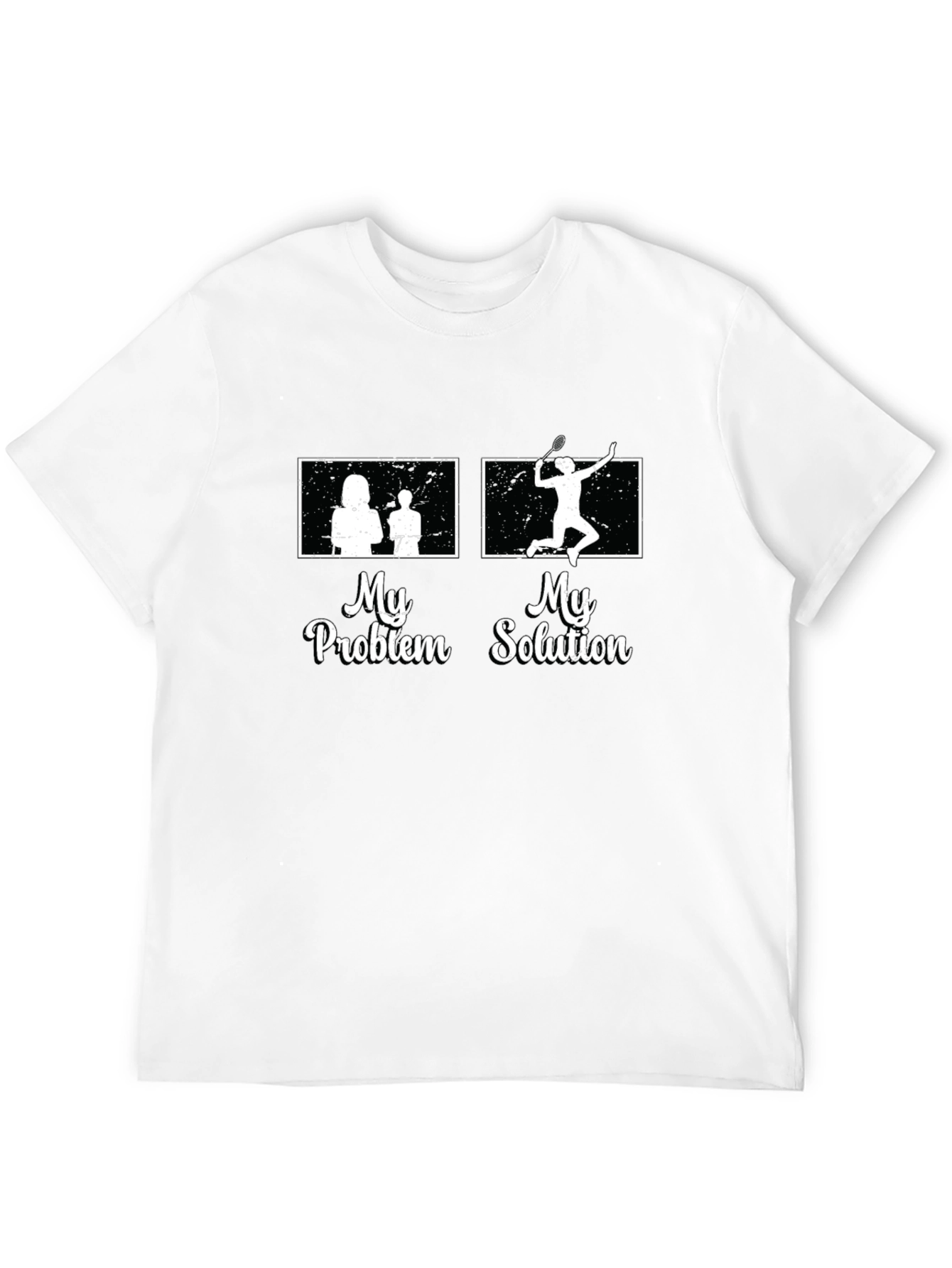 My Problem My Solution Badminton T-Shirt
