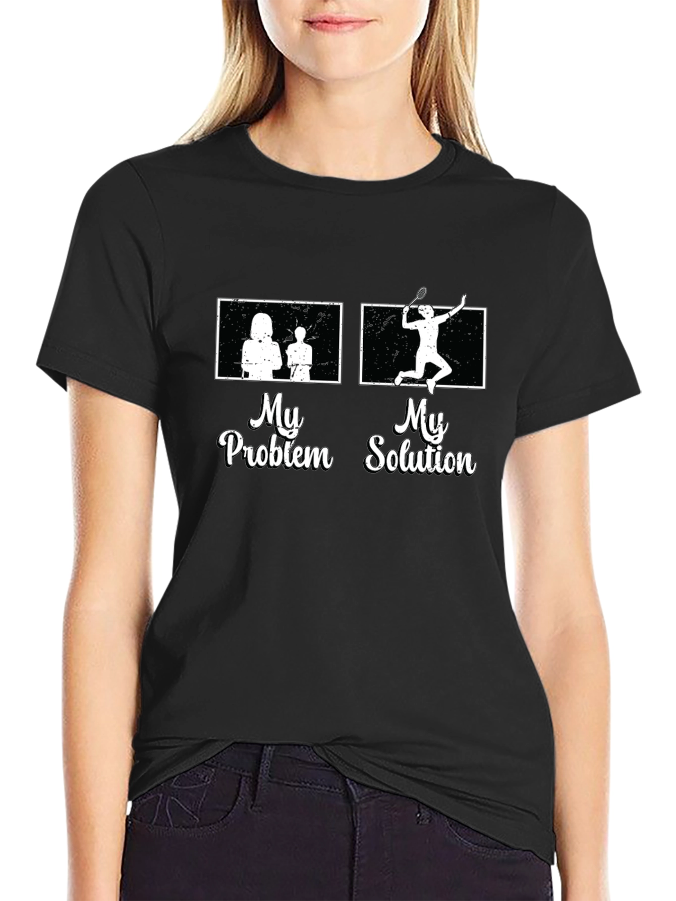 My Problem My Solution Badminton T-Shirt