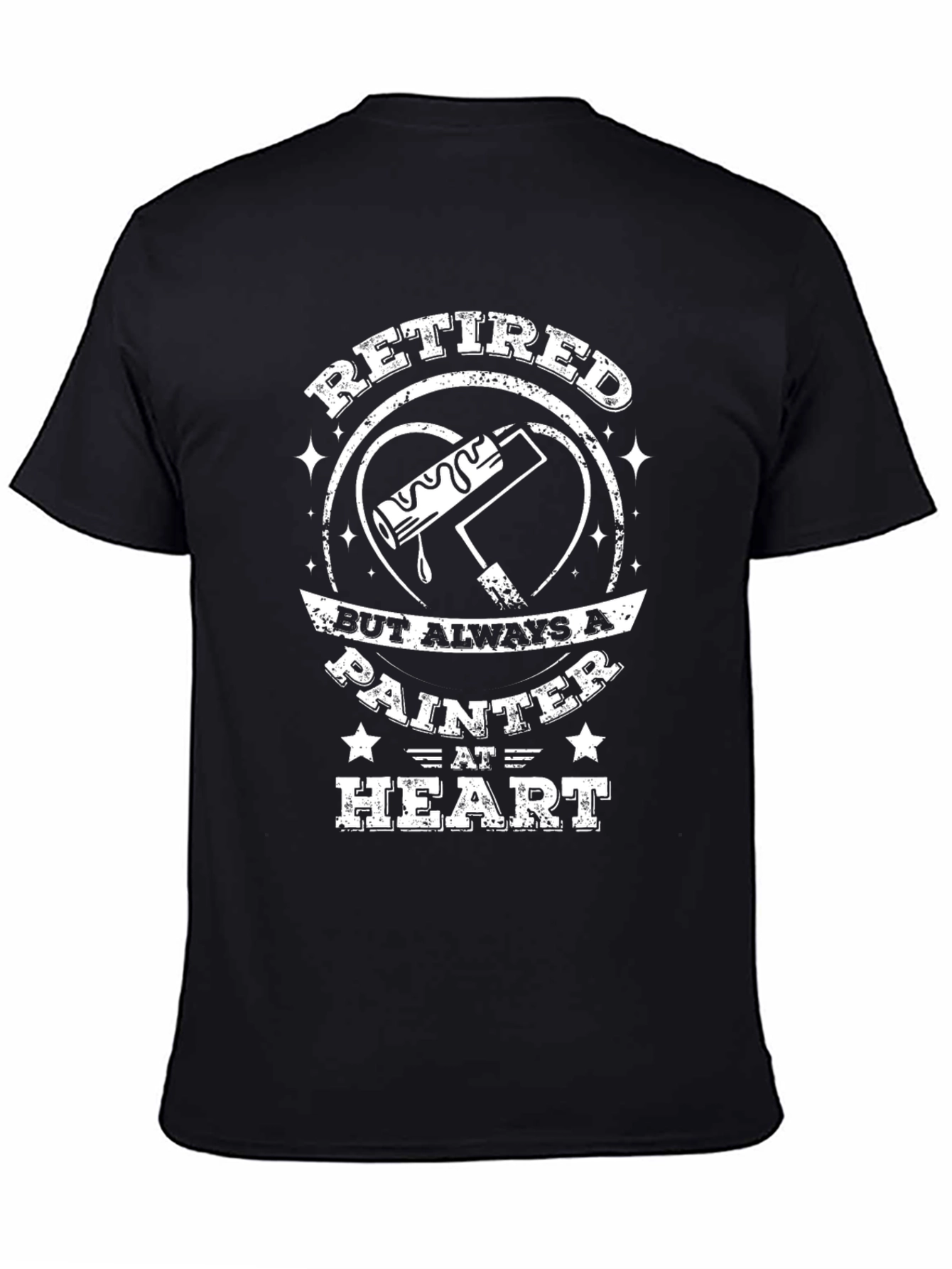 Retired Painter T-Shirt - Always a Painter at Heart
