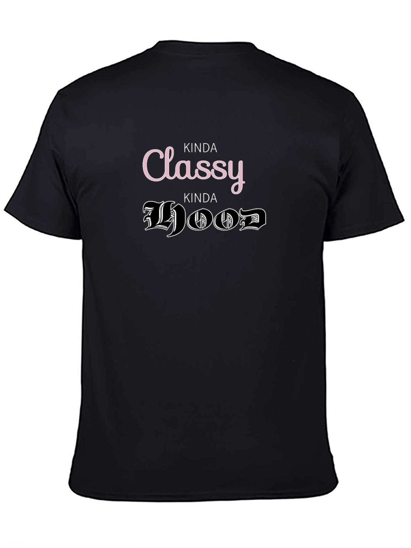 Kinda Classy Kinda Hood T-Shirt Funny Graphic Tee