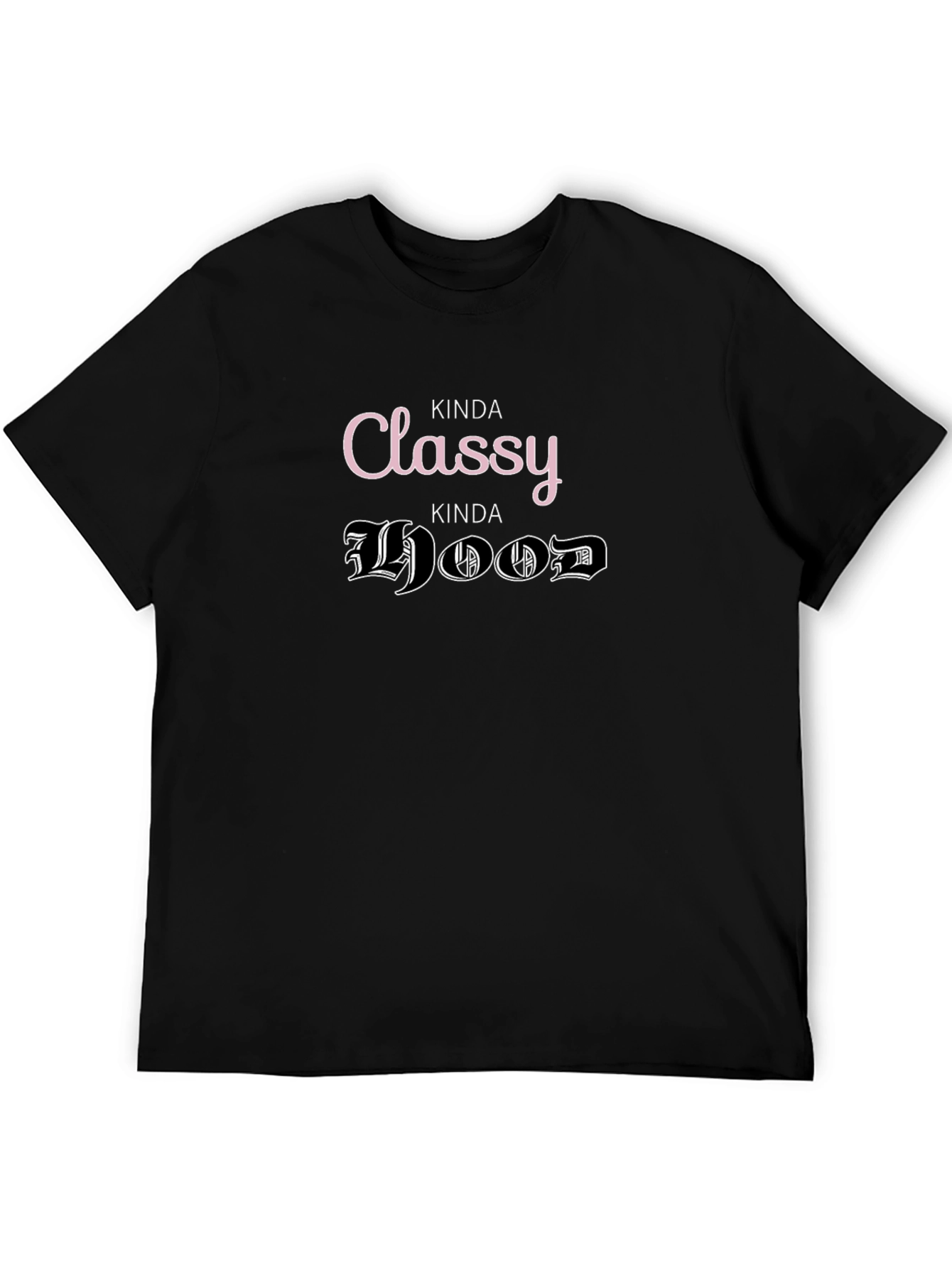 Kinda Classy Kinda Hood T-Shirt Funny Graphic Tee