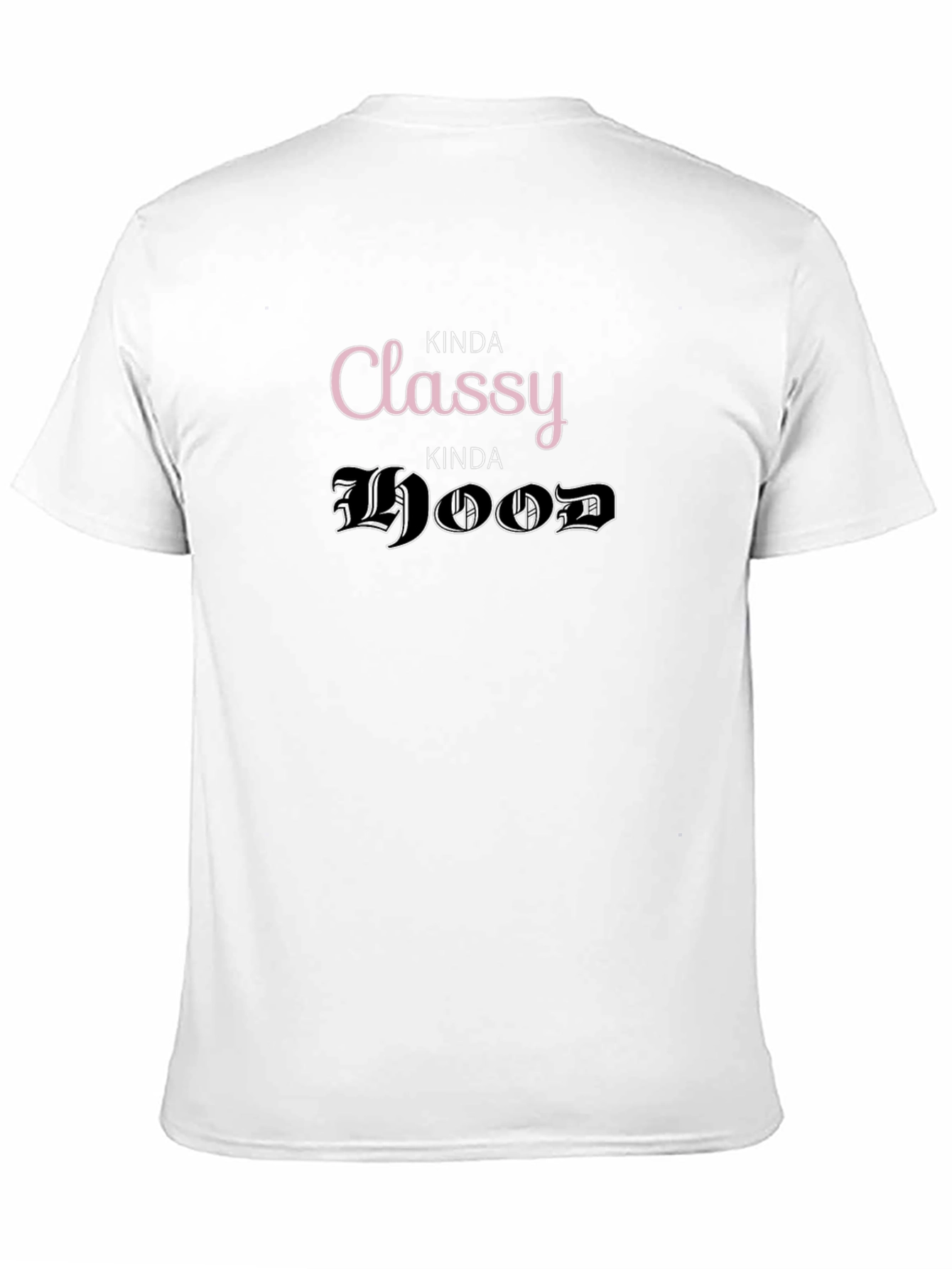 Kinda Classy Kinda Hood T-Shirt Funny Graphic Tee