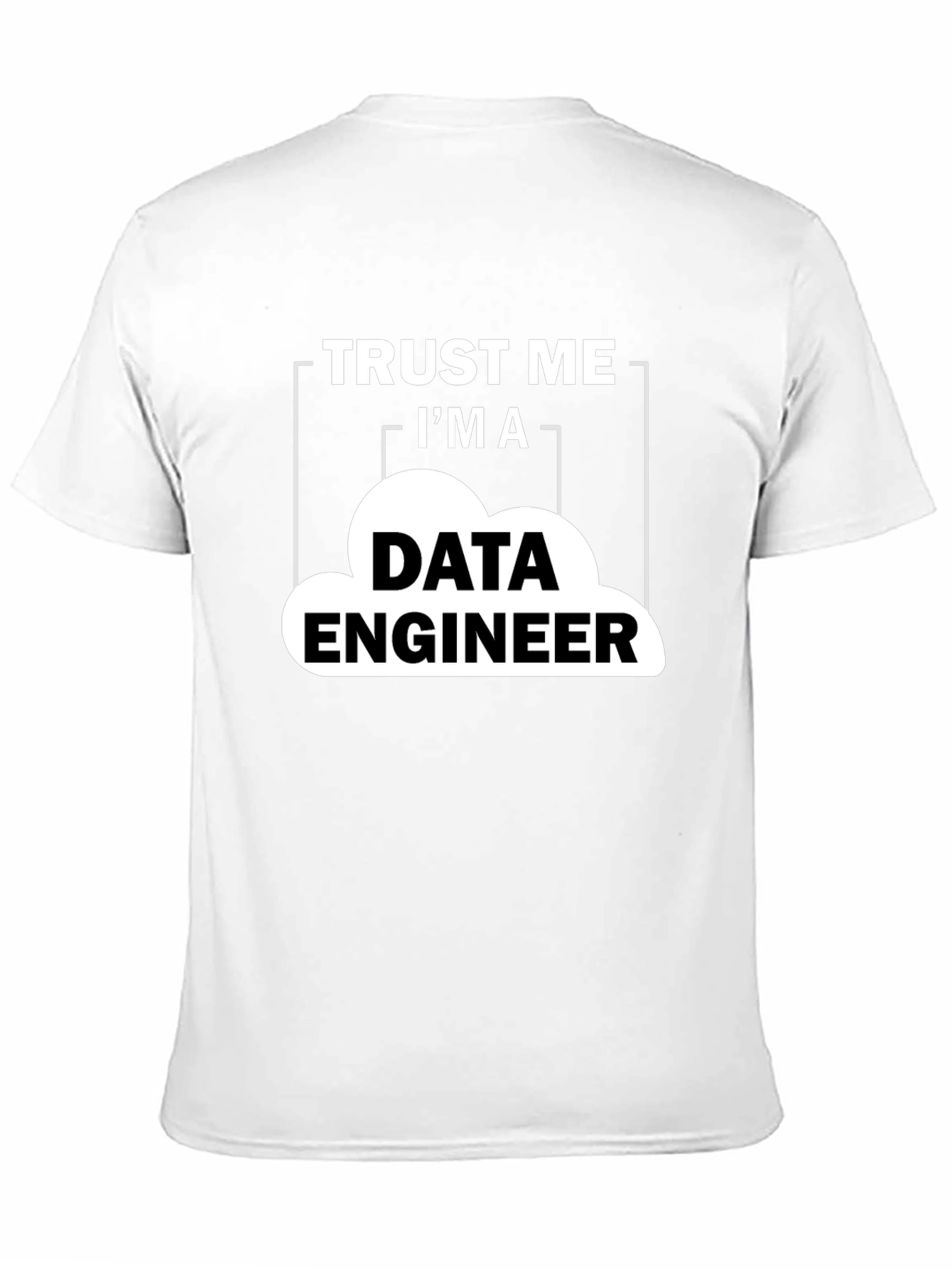 Data Engineer T-Shirt - Trust Me Graphic Tee