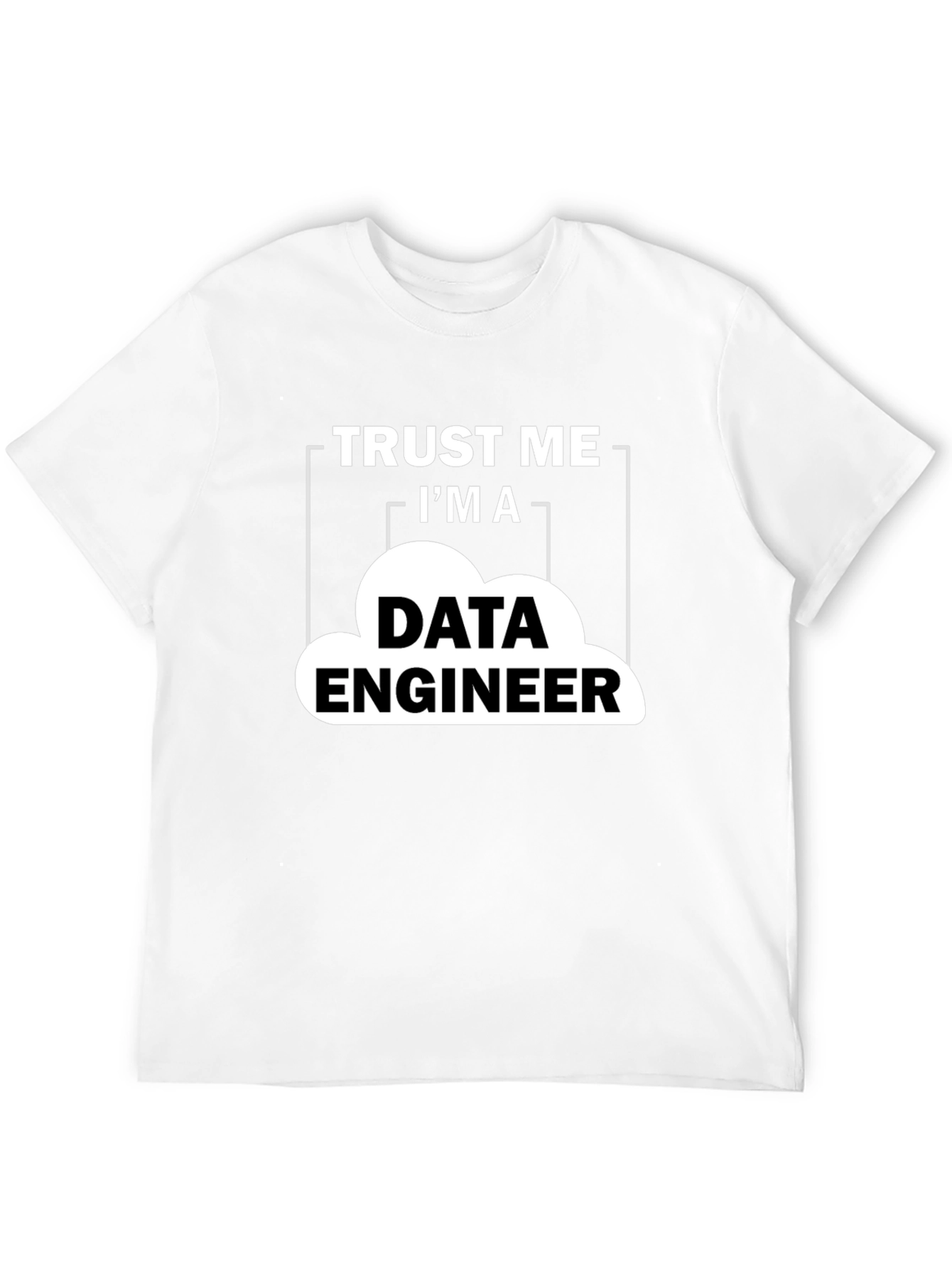 Data Engineer T-Shirt - Trust Me Graphic Tee