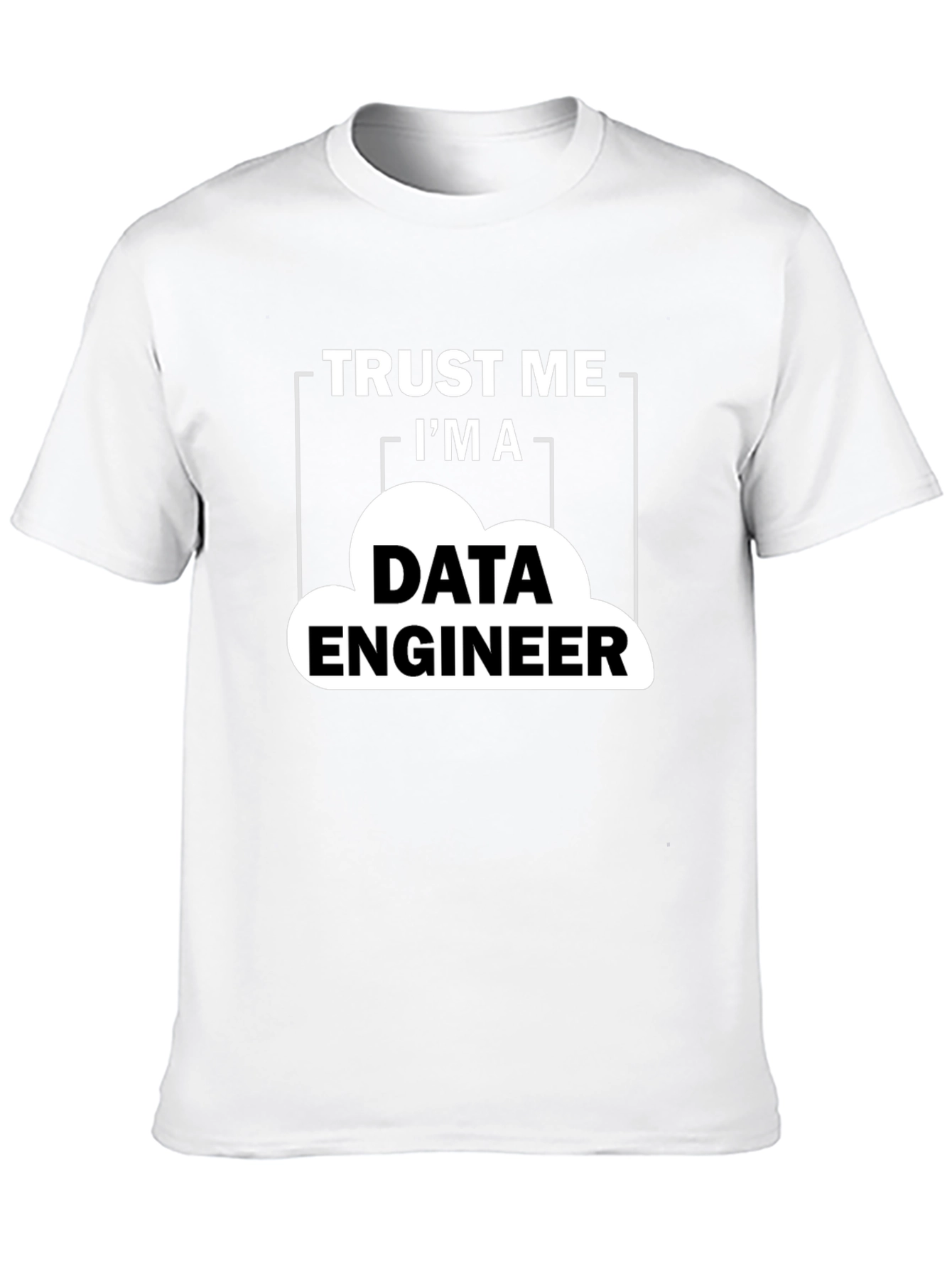 Data Engineer T-Shirt - Trust Me Graphic Tee