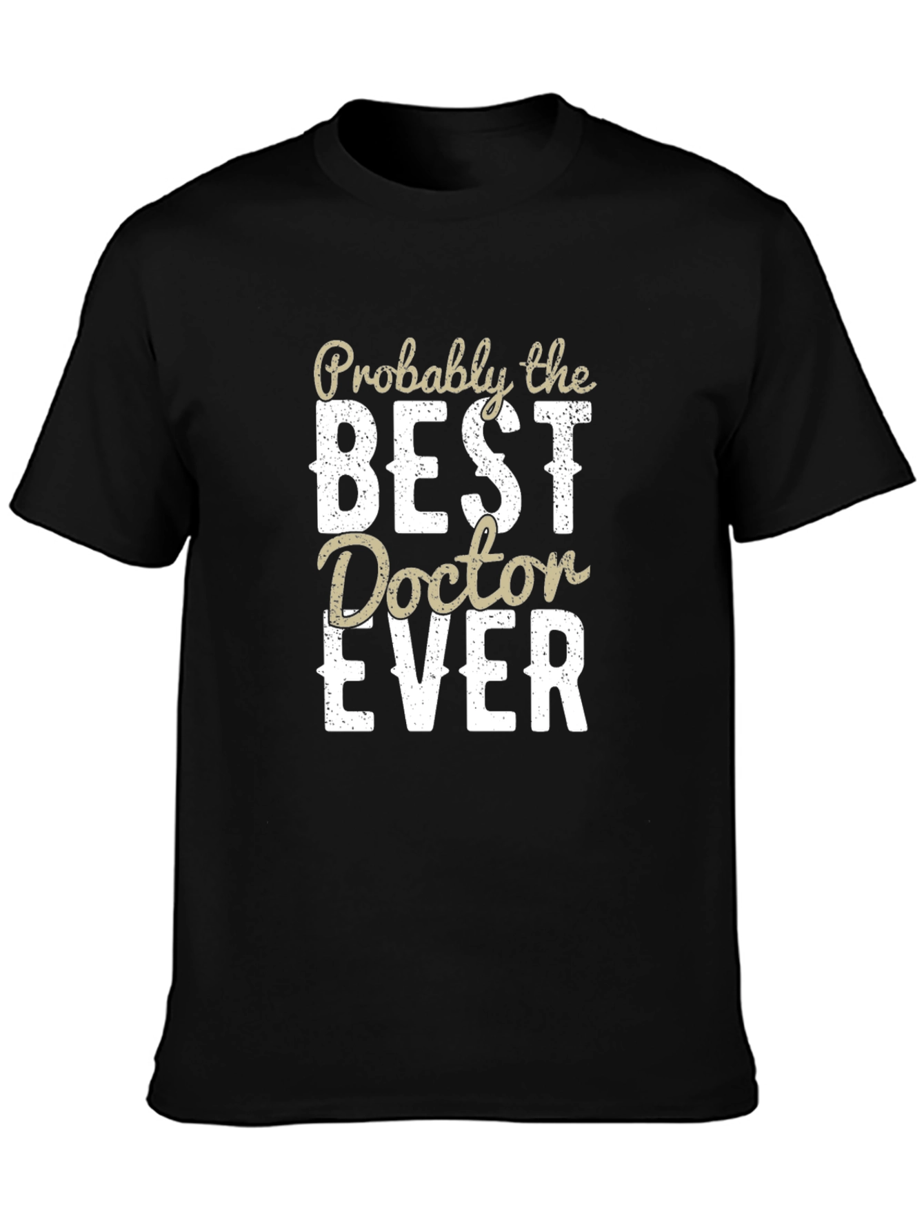Best Doctor Ever T-Shirt - Funny Medical Apparel