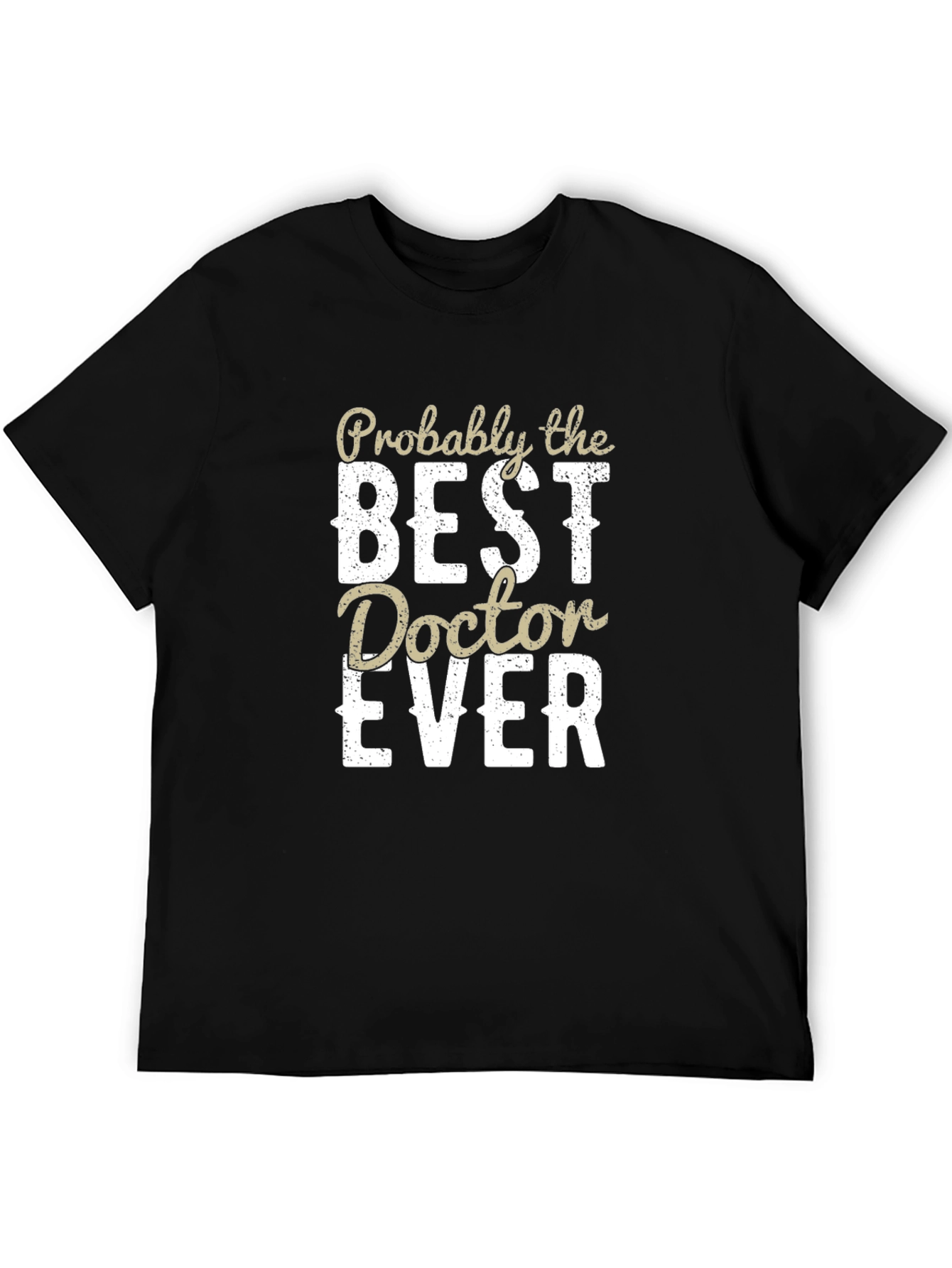 Best Doctor Ever T-Shirt - Funny Medical Apparel