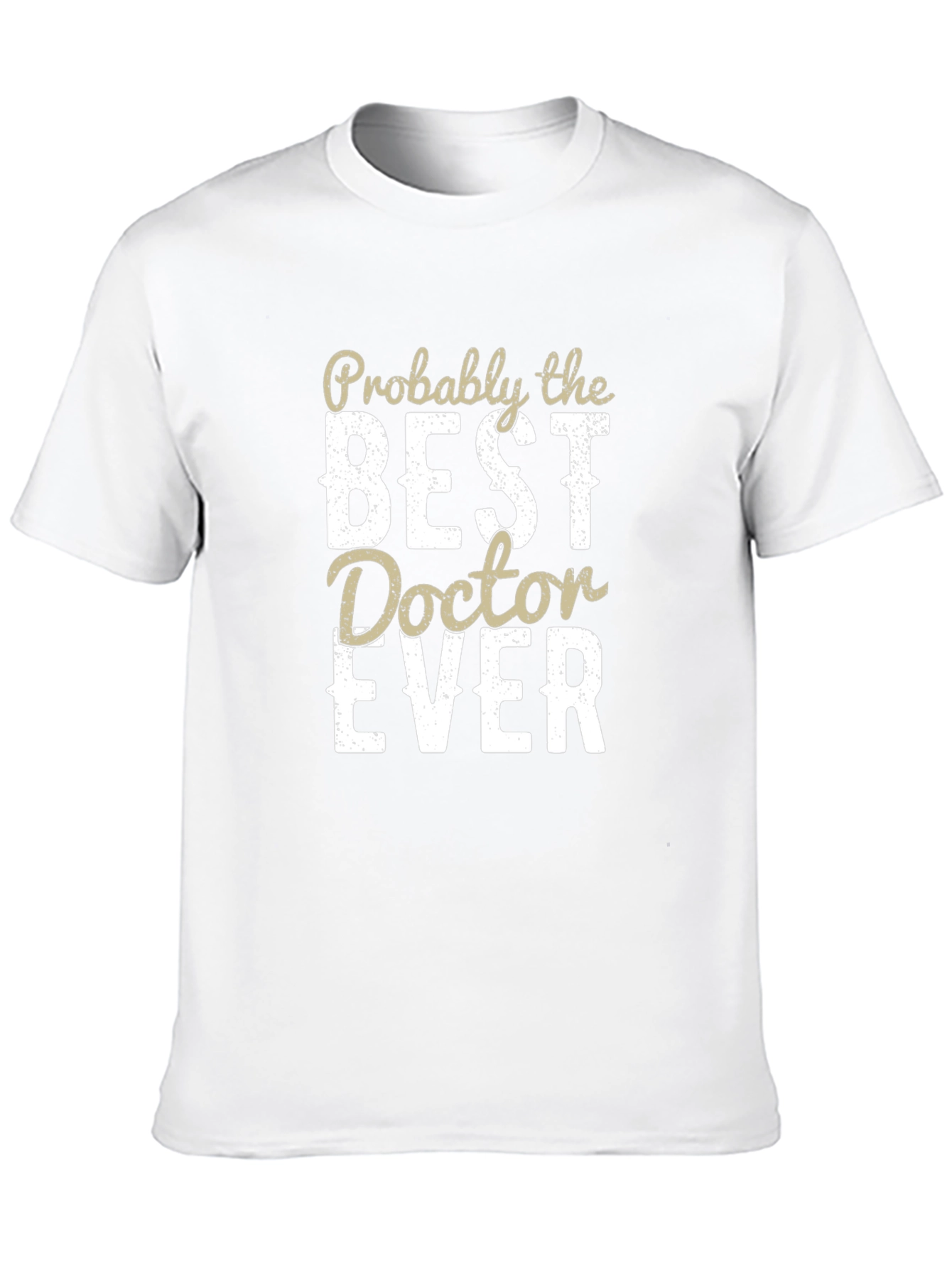 Best Doctor Ever T-Shirt - Funny Medical Apparel